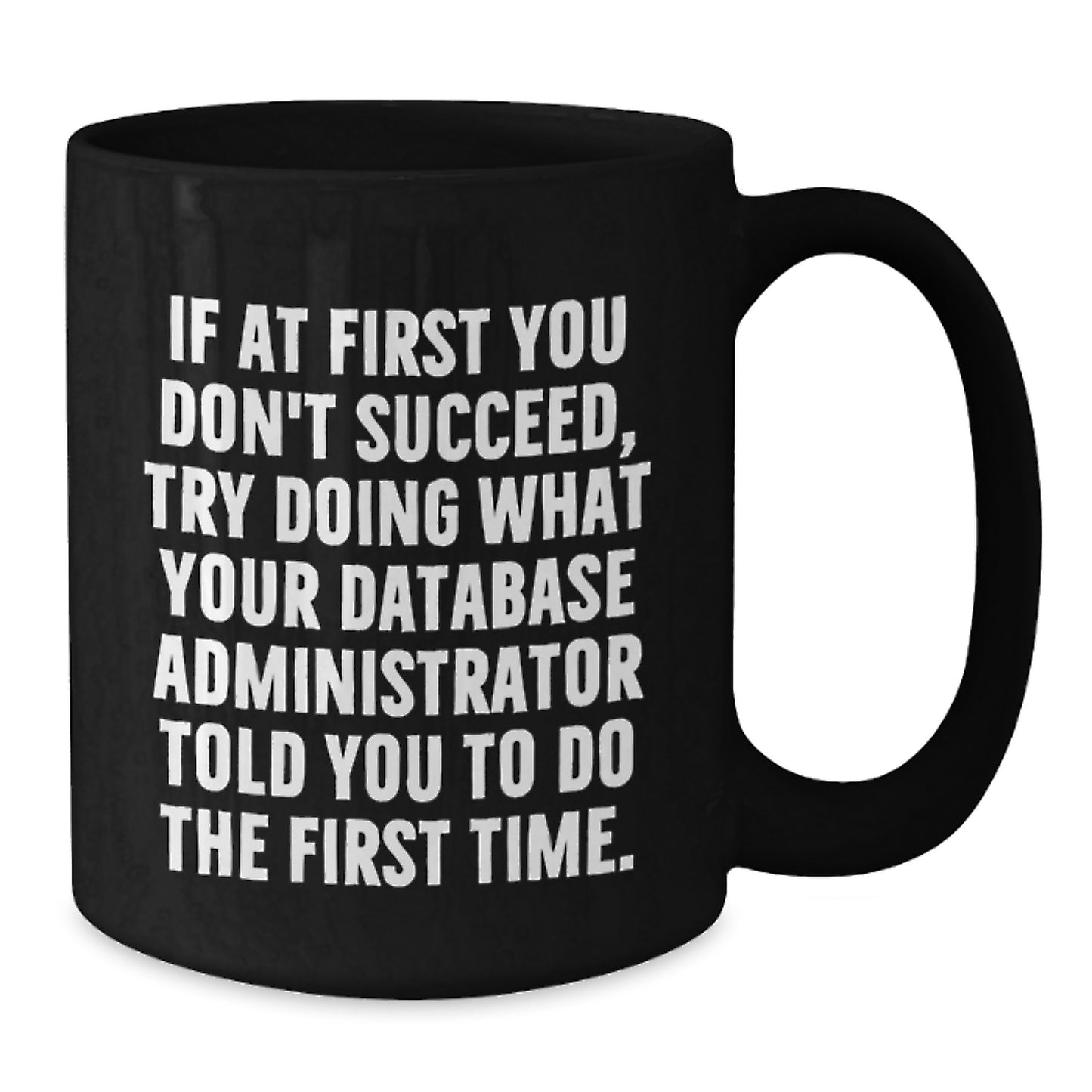 Funny Database Administrator Gifts for Men, Unique Black Coffee Mug from Coworkers - If at First You Don't Succeed - Additional