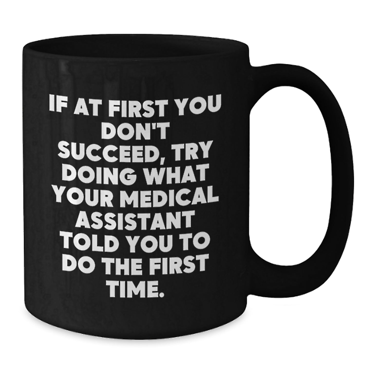 Funny Medical Assistant Gifts for Christmas - Black Coffee Mug - 'Do What Your Medical Assistant Told You To' Inspirational Quote, Unique Presents for Medical Assistant, Men or Women - Additional