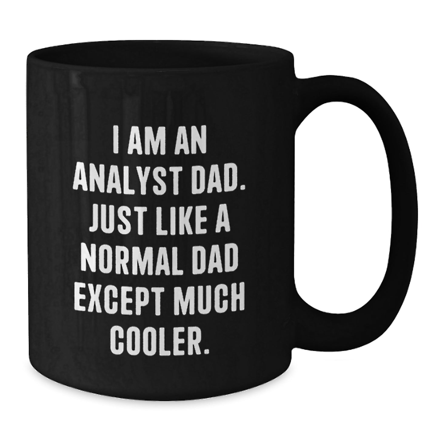 Funny Analyst Dad Gifts - Black Coffee Mug, Perfect for Birthday Morning Routine, Ceramic, Microwave and Dishwasher Safe, Gifts from Family to Analyst Men - Additional