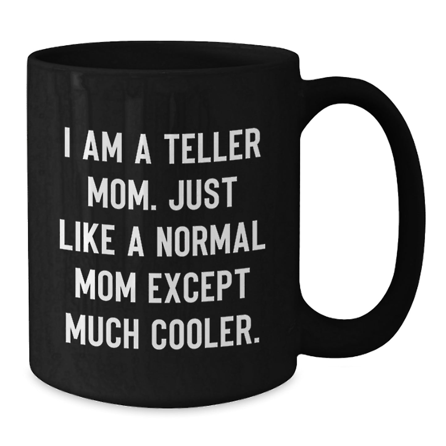 Funny Teller Mom Gifts for Friends, Teller Black Coffee Mugs with Quote, Birthday Unique Gift from Friends for Teller Lovers - Additional