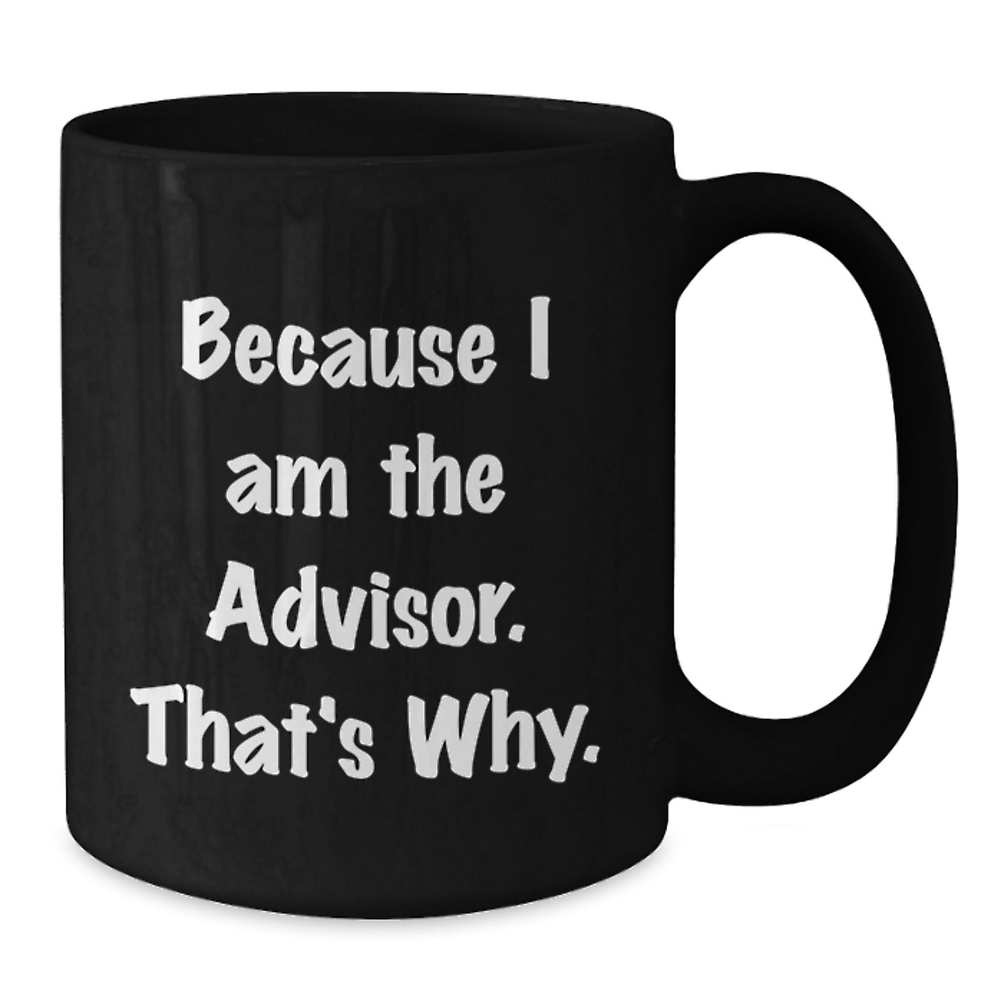 Funny Quotes for the Advisor, Black Coffee Mug Gifts from Men to Women, Valentine's Unique Gifts for Advisor Friends - Additional