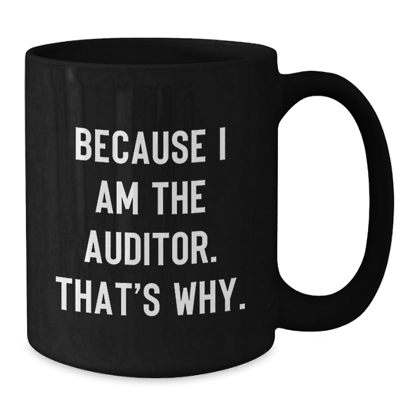 Auditor Humor Funny Quote Black Coffee Mug Gifts from Friends for Auditor - Additional