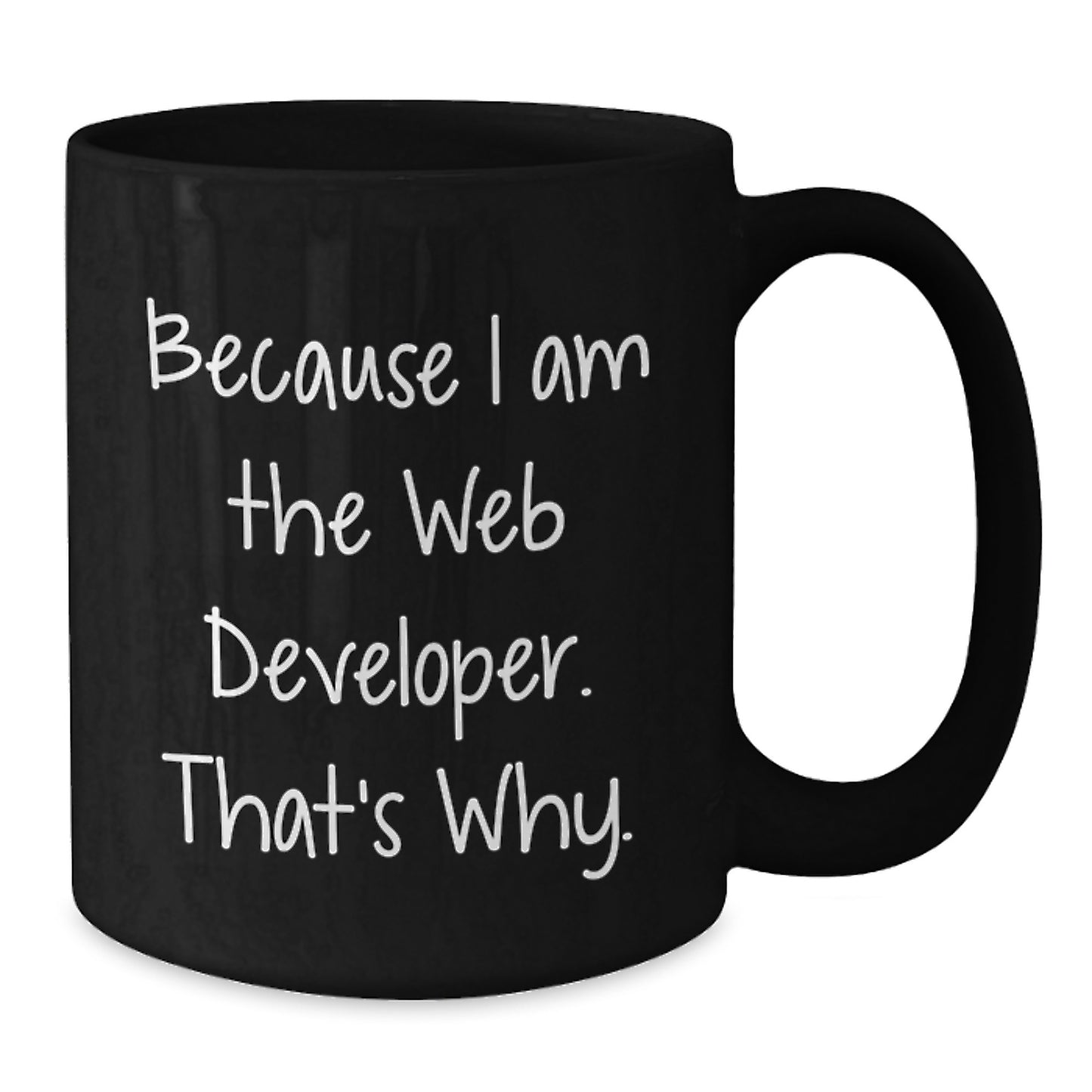 Funny Web Developer Gifts from Friends for Christmas Unique Mugs Because I Am The Web Developer That's Why - Additional