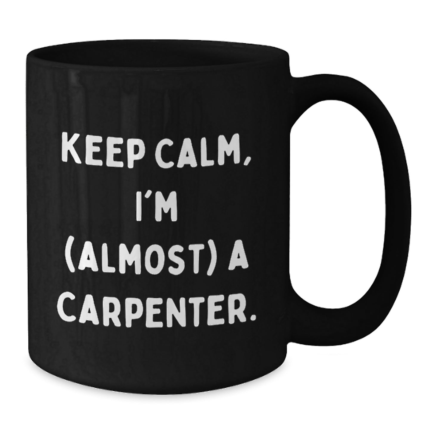 Funny Carpenter Gifts from Men, Unique Black Coffee Mugs for Christmas, Keep Calm I'm Almost A Carpenter, Black Ceramic Mug for Carpenter - Additional