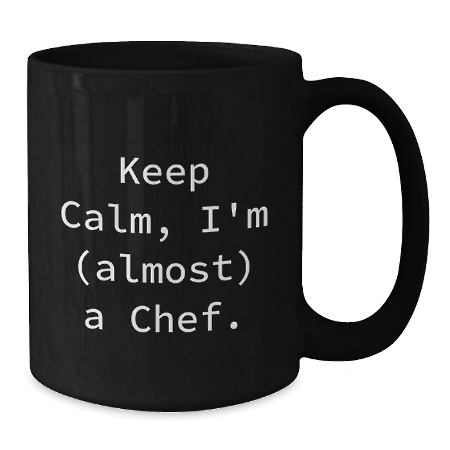 Funny Chef Gifts for Men, Christmas Unique Mugs from Family, Keep Calm I'm Almost a Chef Black Coffee Mug, 11oz or 15oz - Additional