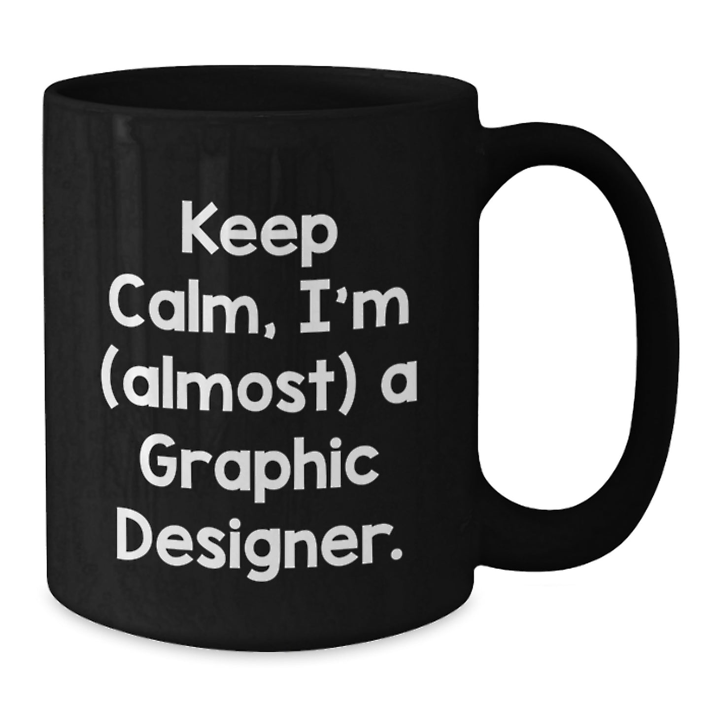 Funny Graphic Designer Gifts from Friends, Christmas Unique Mugs for Graphic Designer, Keep Calm I'm (almost) A Graphic Designer. - Additional