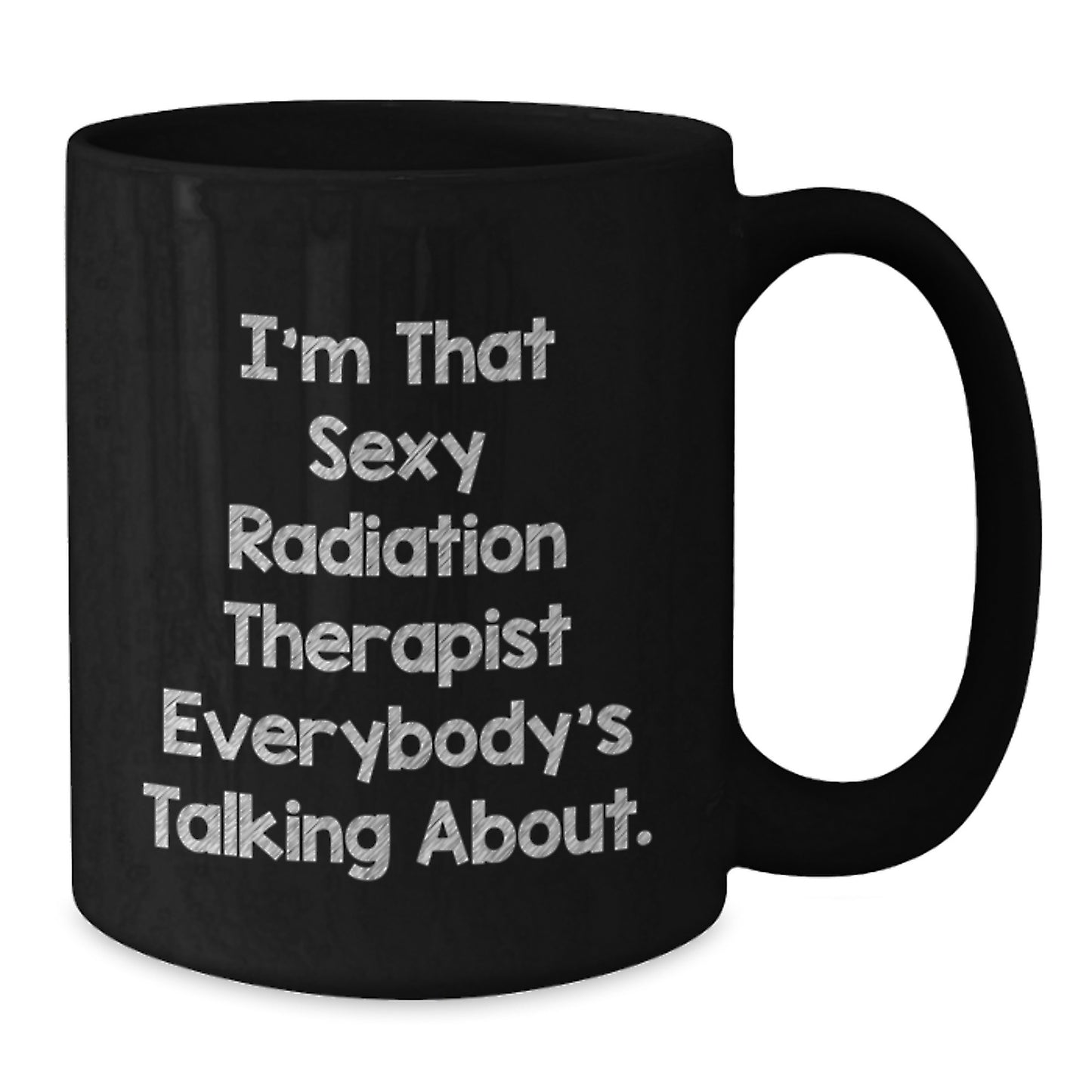 Funny Radiation Therapist Gifts Black Coffee Mug - I'm That Sexy - Unique Christmas Ideas for Radiation Therapist Friends Family Coworkers from Men Women - Additional