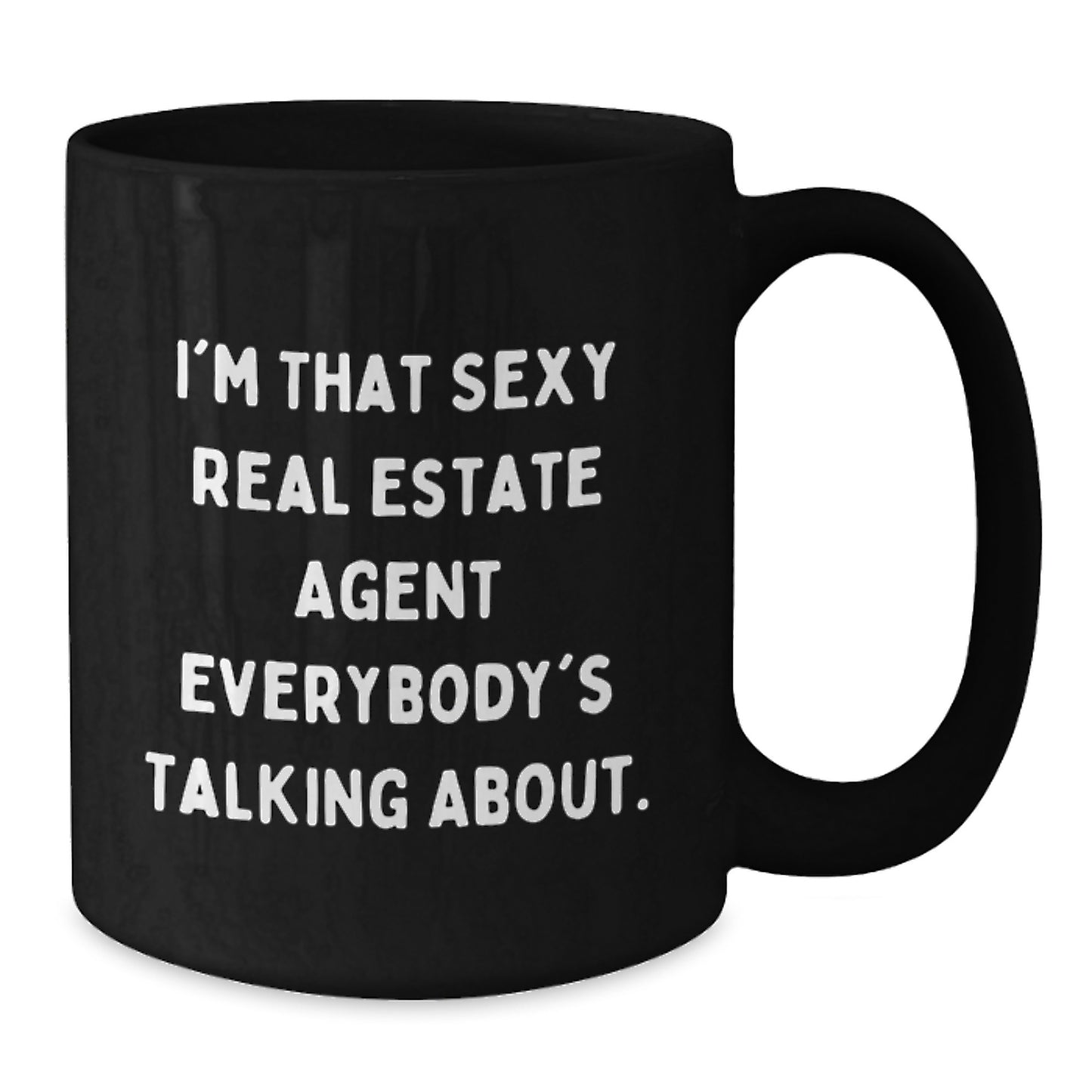 Funny Real Estate Agent Gifts from Men to Women - Christmas Unique Gifts for Coworkers, Real Estate Agent Black Coffee Mug, I'm That Sexy Real Estate Agent Everybody's Talking About. - Additional