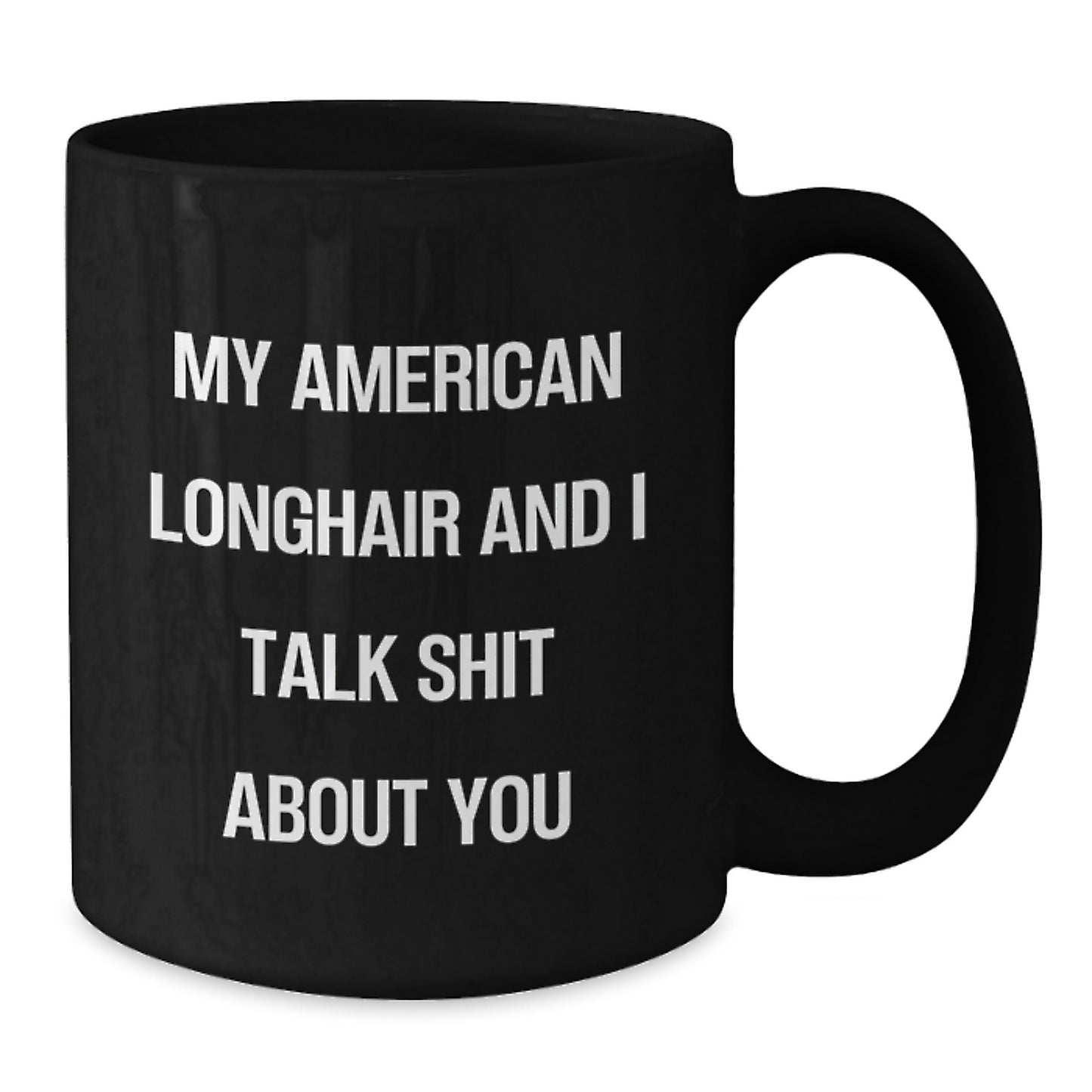 Funny Quotes for American Longhair Cat Lovers - Gifts from Family Black Coffee Mug - Additional
