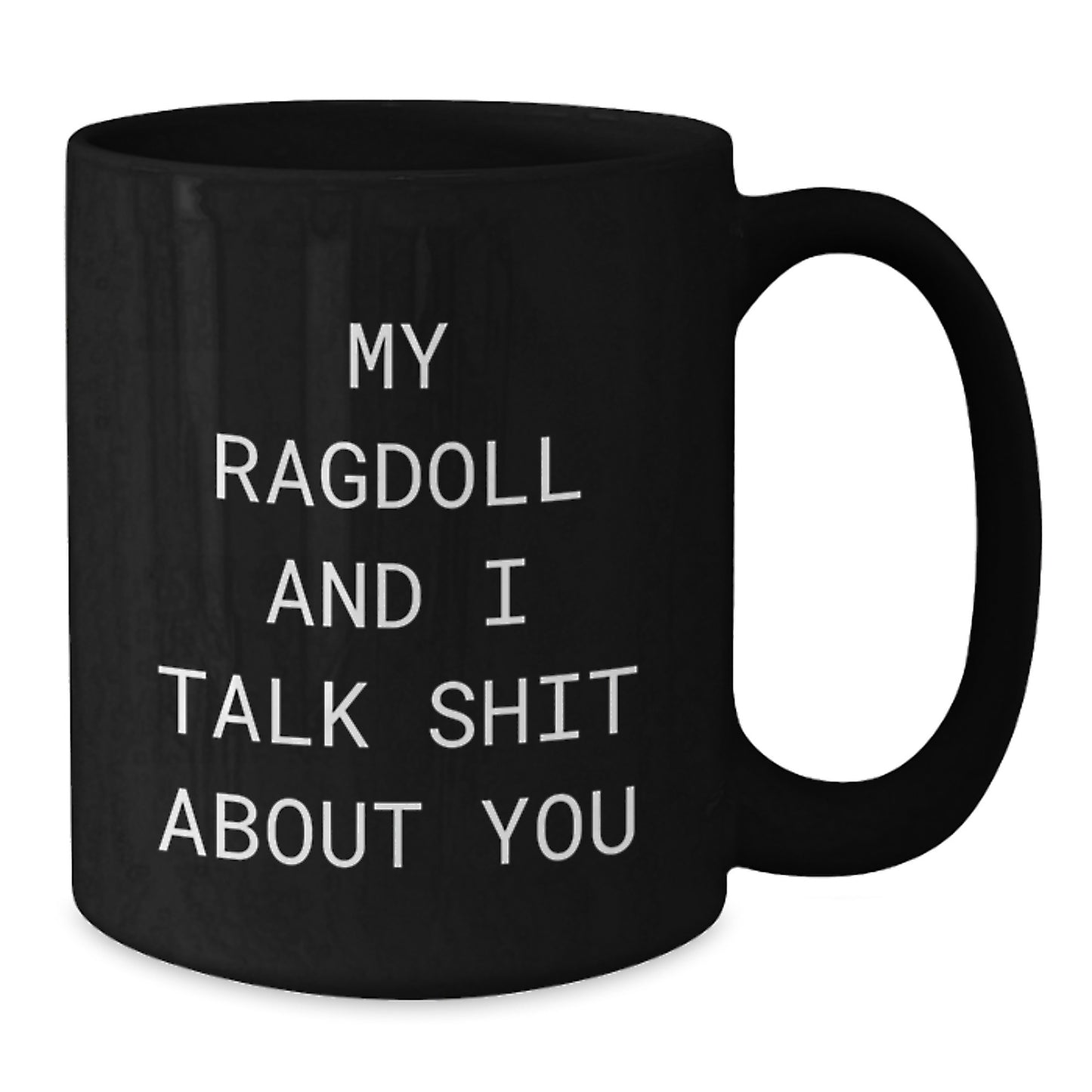 Funny Ragdoll Cat Gifts for Men Dad from Daughter, Black Coffee Mug, My Ragdoll And I Talk Shit About You - Additional