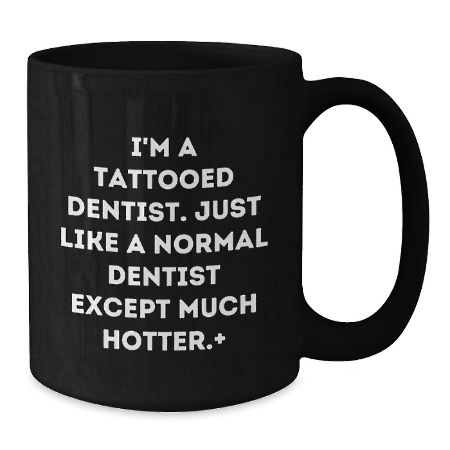 Funny Dentist Gifts for Men, Women, Coworkers - Black Coffee Mug, I'm A Tattooed Dentist, Unique Christmas Memorable Presents from Friends - Additional