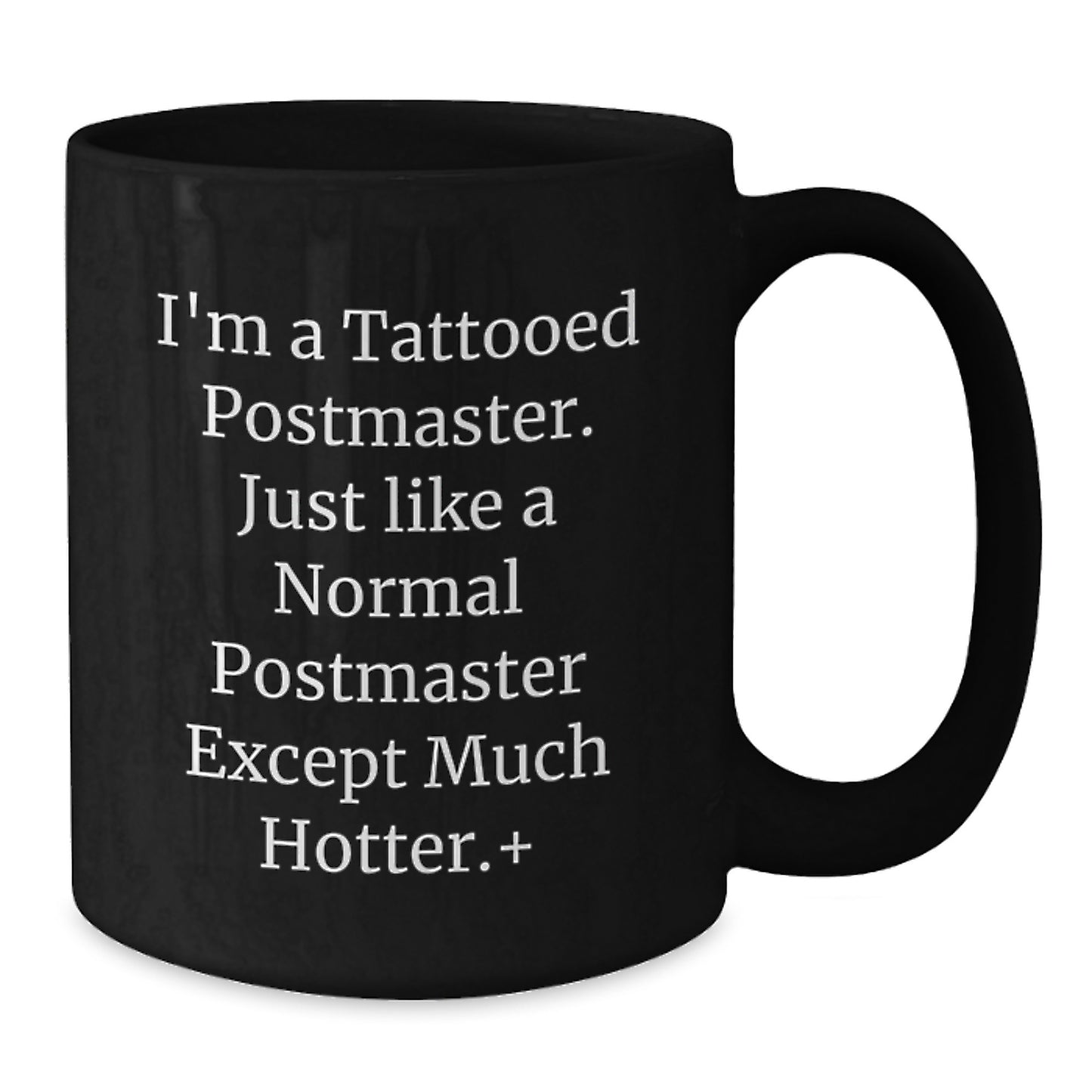 Funny Postmaster Gifts for Men, Black Coffee Mug, Perfect for Coworkers, Friends, and Family - 'I'm A Tattooed Postmaster...' - Additional