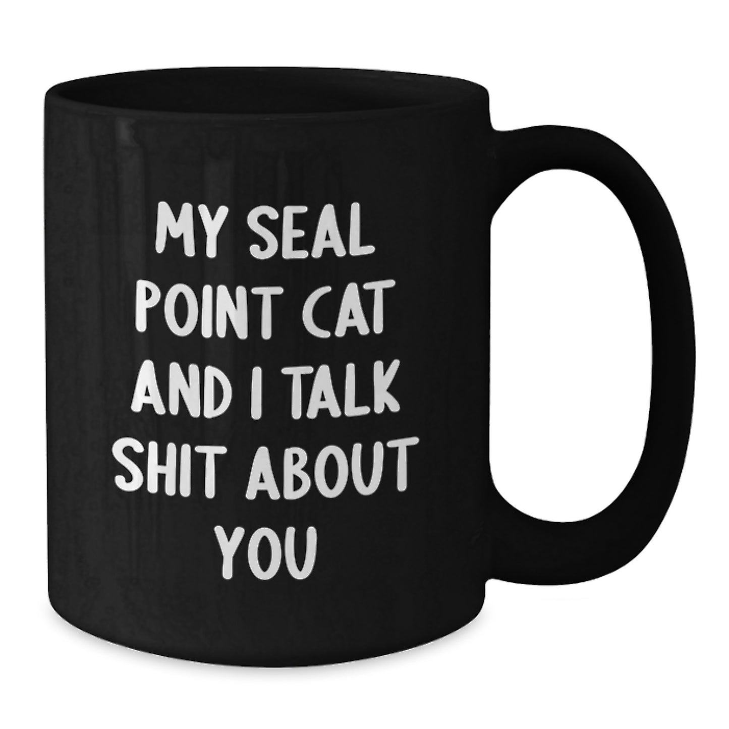 Seal Point Cat Funny Quotes Black Coffee Mugs Gifts from Men to Seal Point Cat Lovers on Mother's Day - Additional