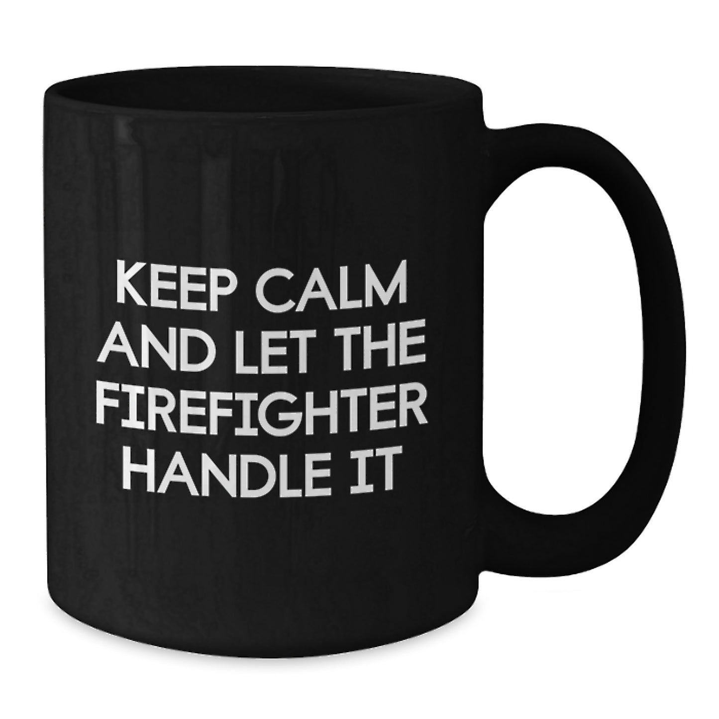 Funny Firefighter Gifts for Men, Black Coffee Mug, 'Keep Calm And Let The Firefighter Handle It', Christmas Unique Gifts from Friends - Additional