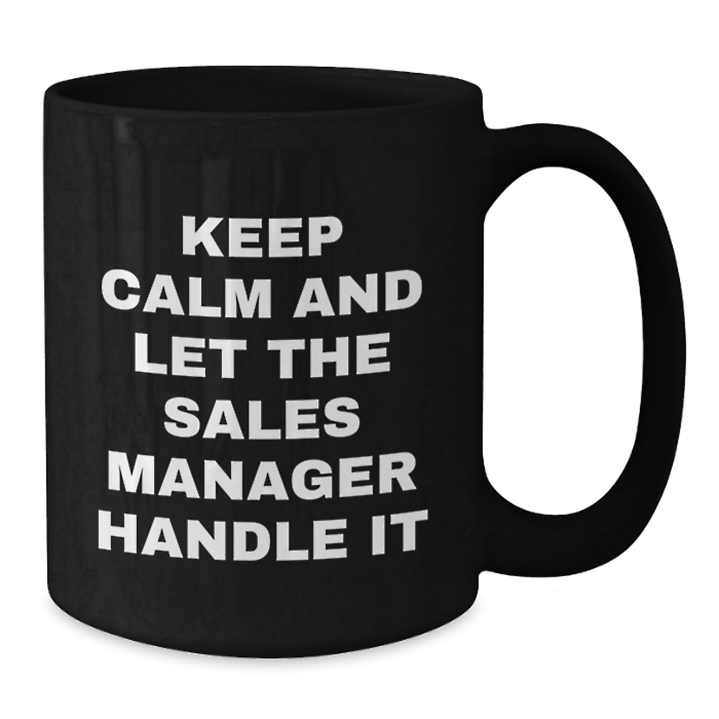 Funny Sales Manager Gifts for Christmas - Keep Calm And Let The Sales Manager Handle It Black Coffee Mug - Additional