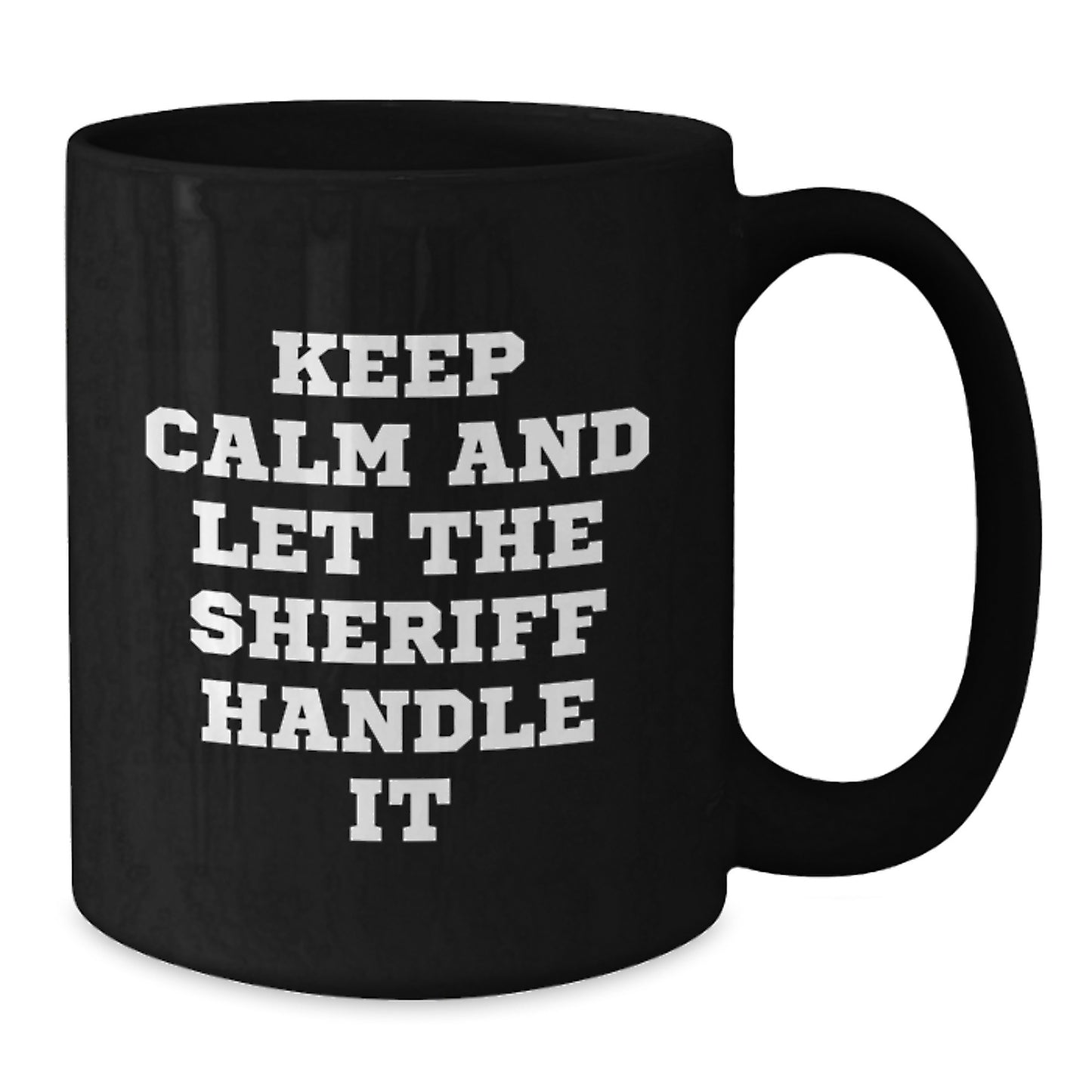 Funny Sheriff Gifts for Men, Christmas Unique Mugs, Keep Calm And Let The Sheriff Handle It, Black Coffee Mug for Sheriff Enthusiasts, Gifts from Men to Men, Perfect for Sheriff Fans - Additional