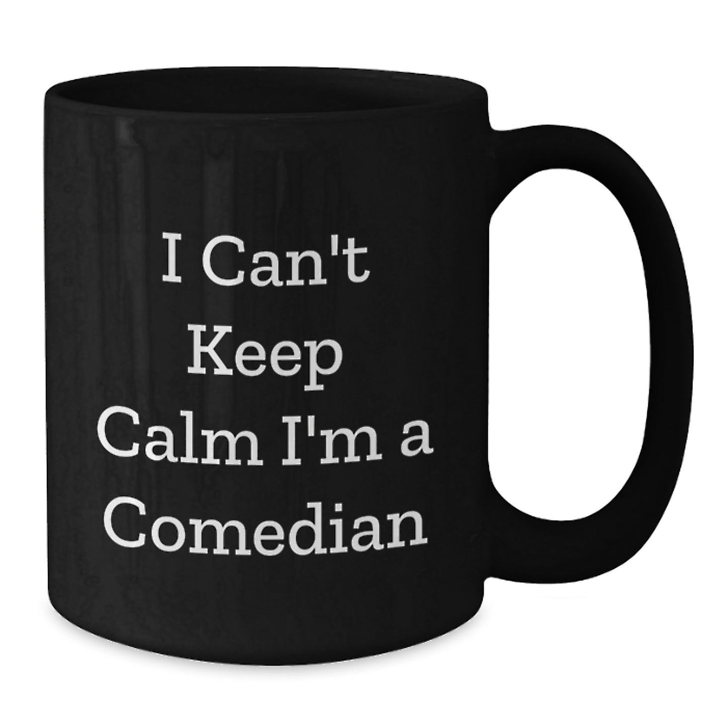 Funny Comedian Gifts from Friends for Comedian Men Black Coffee Mug - I Can't Keep Calm I'm A Comedian Christmas Unique Gift - Additional