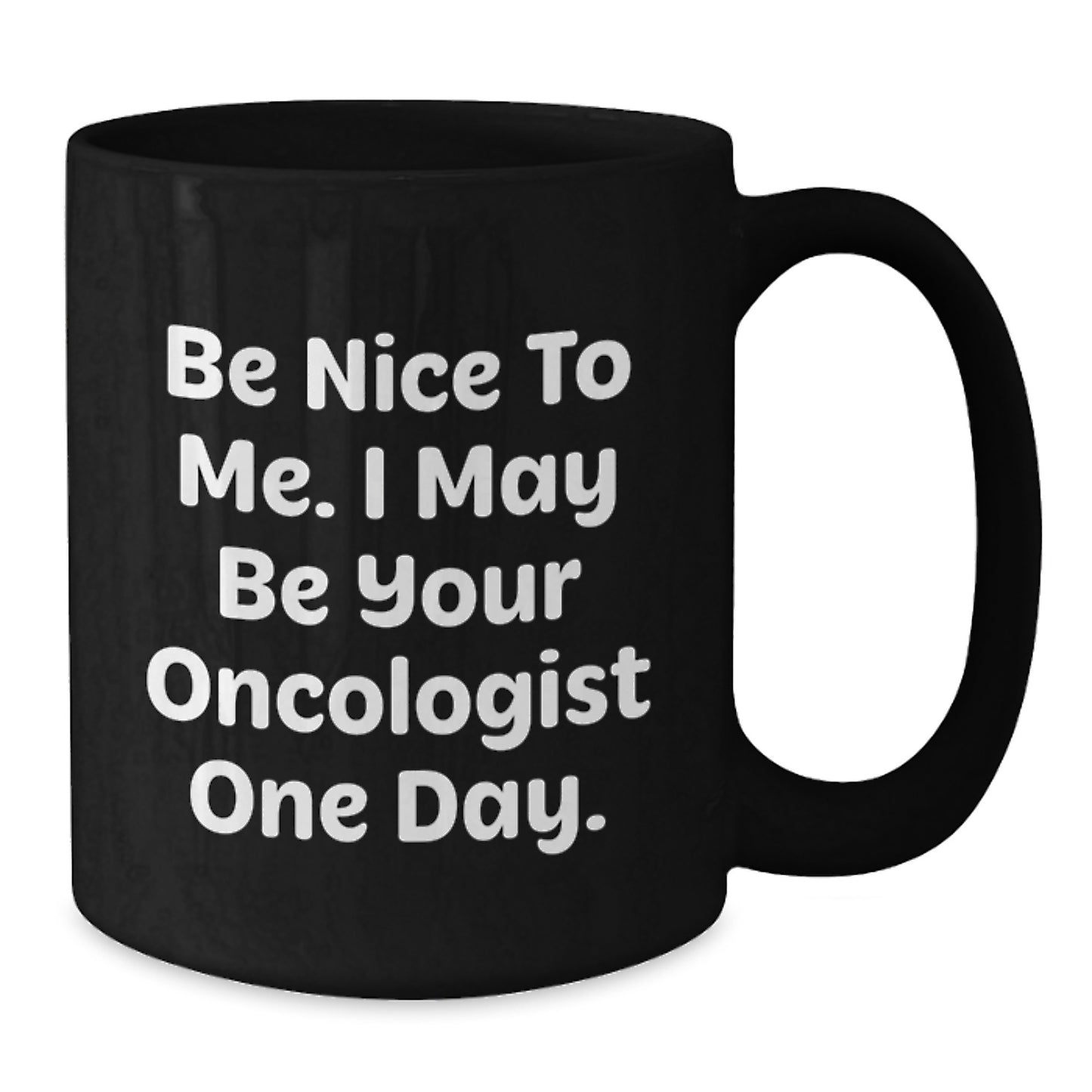 Funny Oncologist Gifts from Friends Birthday Unique Mugs for Oncologists Black Coffee Mug May Be Your Doctor One Day - Additional