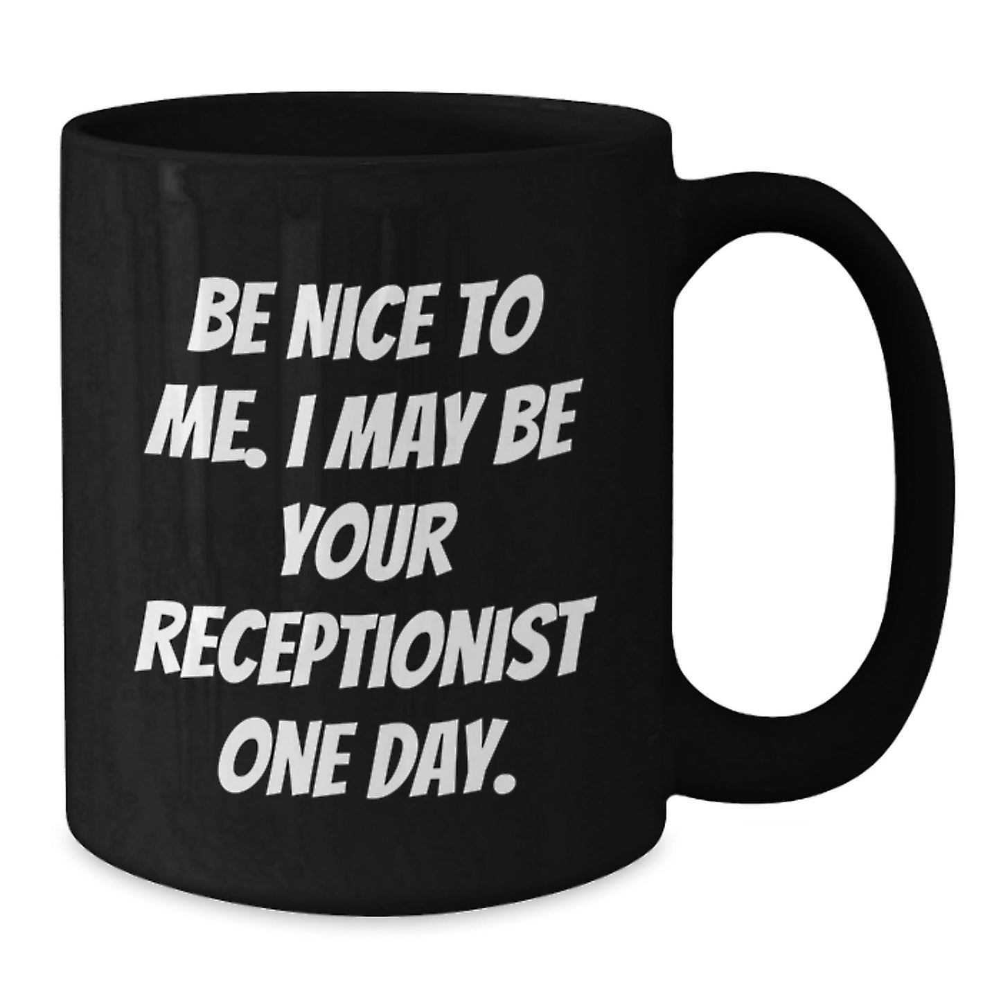 Funny Receptionist Gifts for Men Women Friends Coworkers - Black Coffee Mug with 'Be Nice To Me, I May Be Your Receptionist One Day' Quote, Perfect Christmas Unique Gift - Additional