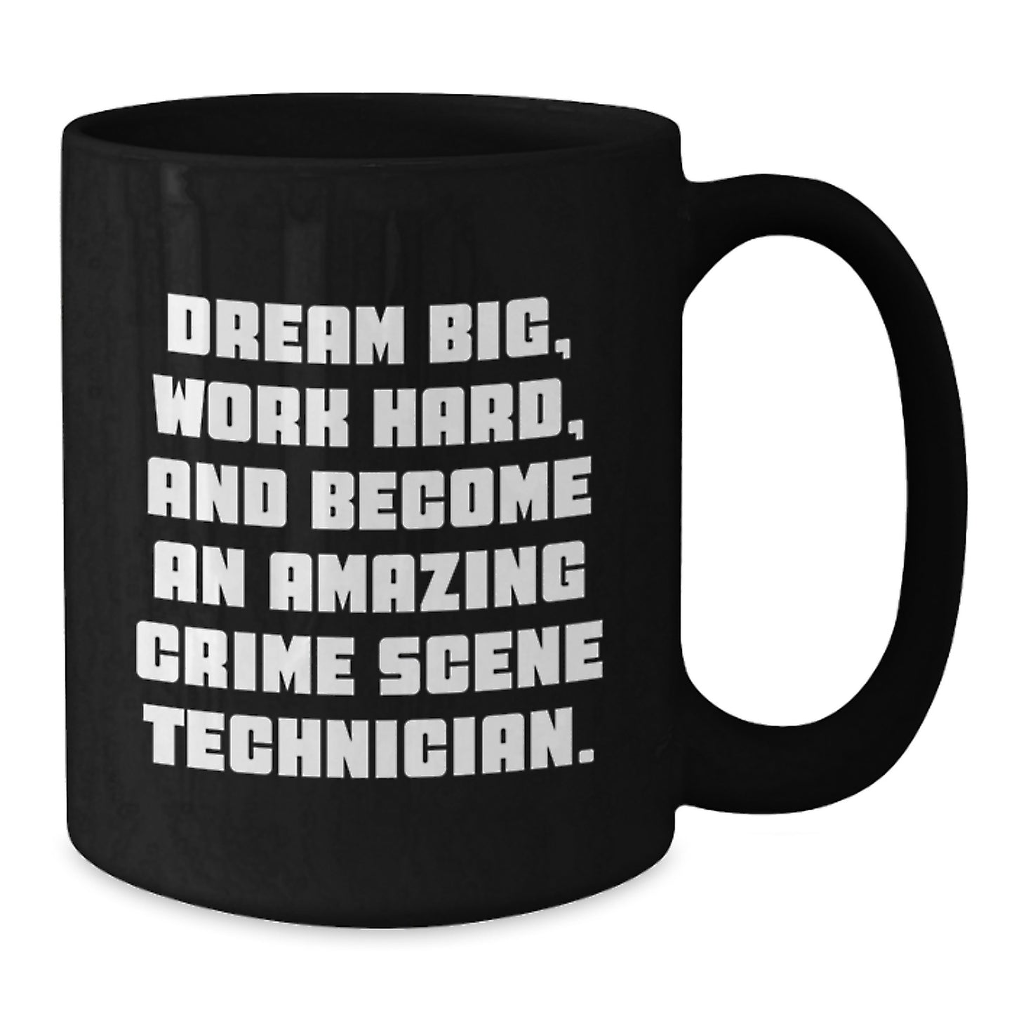 Funny Crime Scene Technician Gifts from Men to Friends for Birthday - Inspirational Quote Black Coffee Mug, 11oz or 15oz, Ceramic, Microwave and Dishwasher Safe - Additional