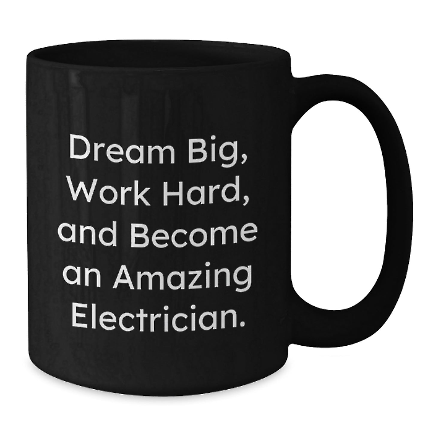 Inspiring Electrician Christmas Unique Gifts from Coworkers, Family Friends with Funny 'Dream Big, Work Hard, And Become An Amazing Electrician.' Quote on Black Coffee Mug - Additional