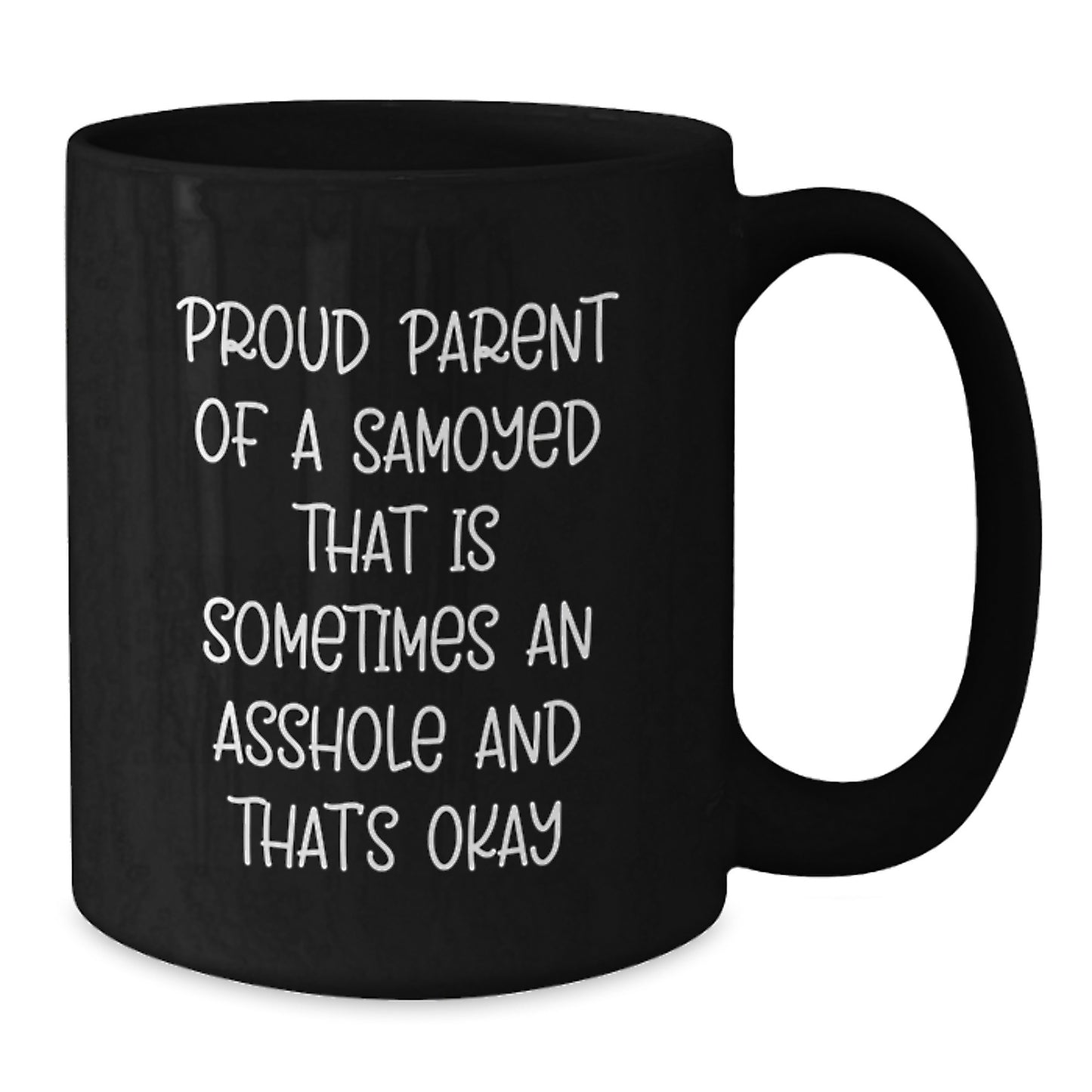 Funny Samoyed Dog Mom Gifts from Men for Samoyed Dog Lovers Black Coffee Mug - Proud Parent Quote on 11oz or 15oz Ceramic Mug, Mother's Day Unique Gifts - Additional