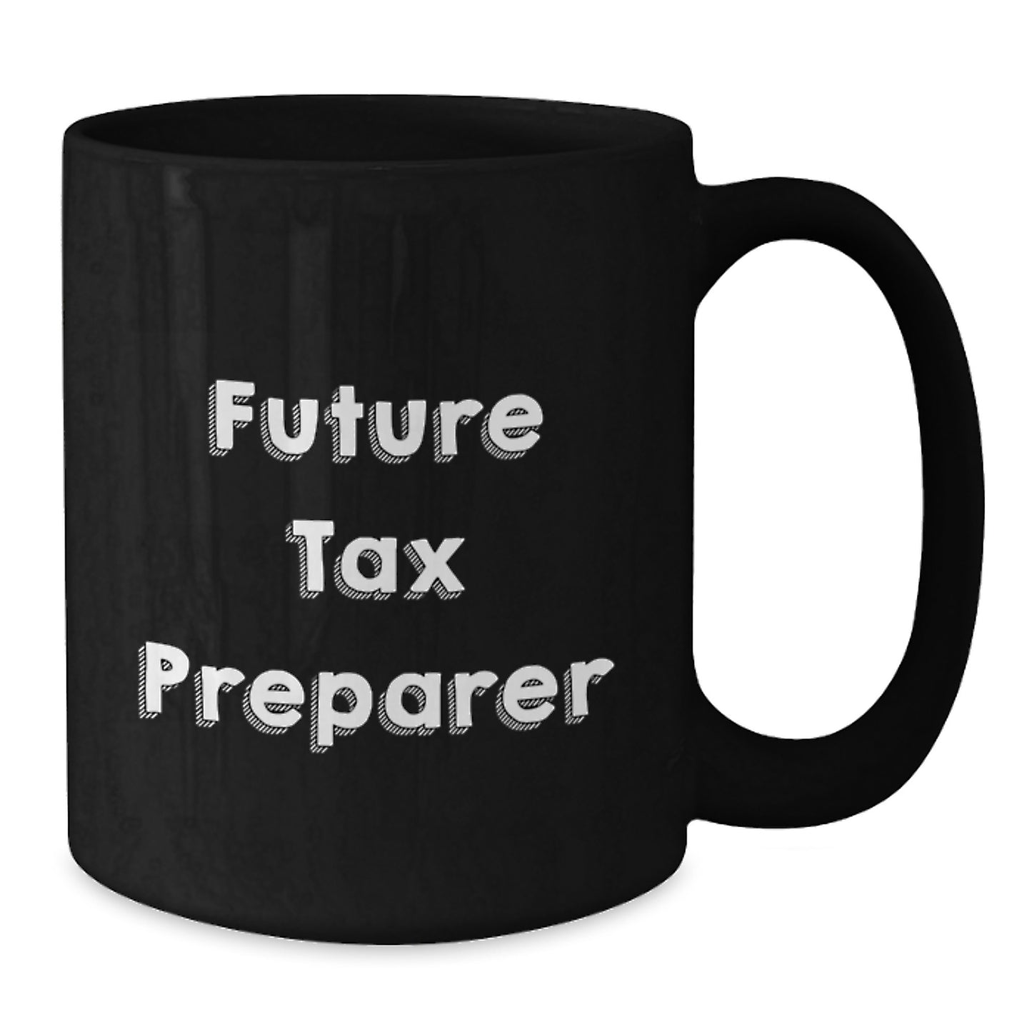 Funny Quote Future Tax Preparer Gifts Tax Preparer Black Coffee Mug Graduation, Gifts from Friends, Gifts for Tax Preparer - Additional