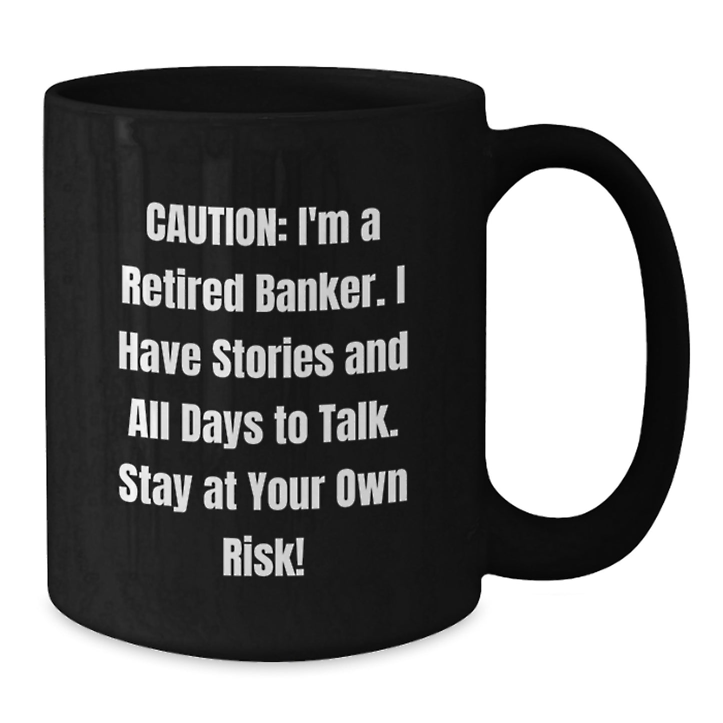 Funny Banker Gifts, Black Coffee Mug for Graduation, 'Caution: I'm A Retired Banker...' - Unique Gifts from Men to Banker Friends - Additional