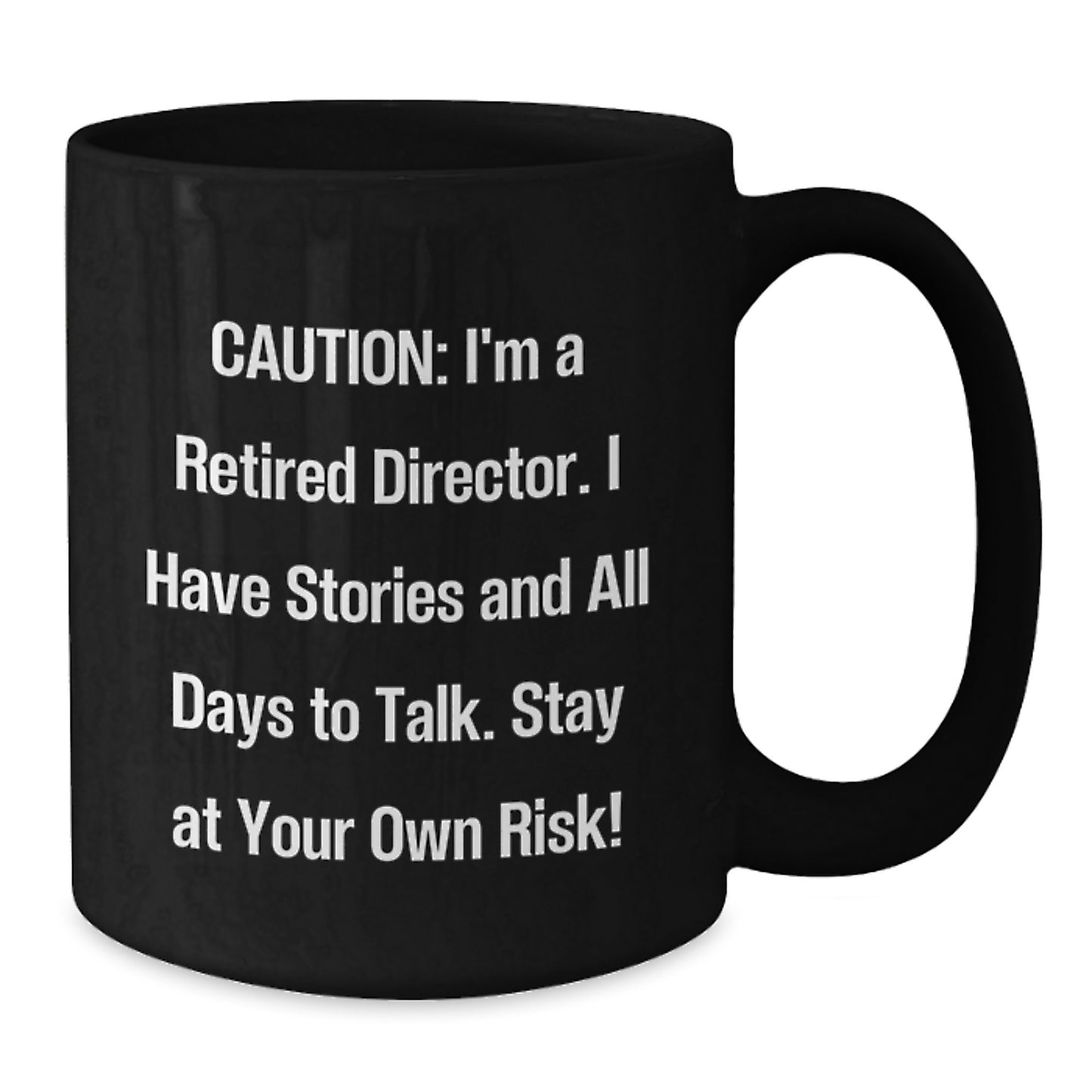 Funny Director Quotes Gifts from Friends and Family, Black Coffee Mug, Caution I'm A Retired Director Stay At Your Own Risk, Perfect Director Gifts for Christmas - Additional