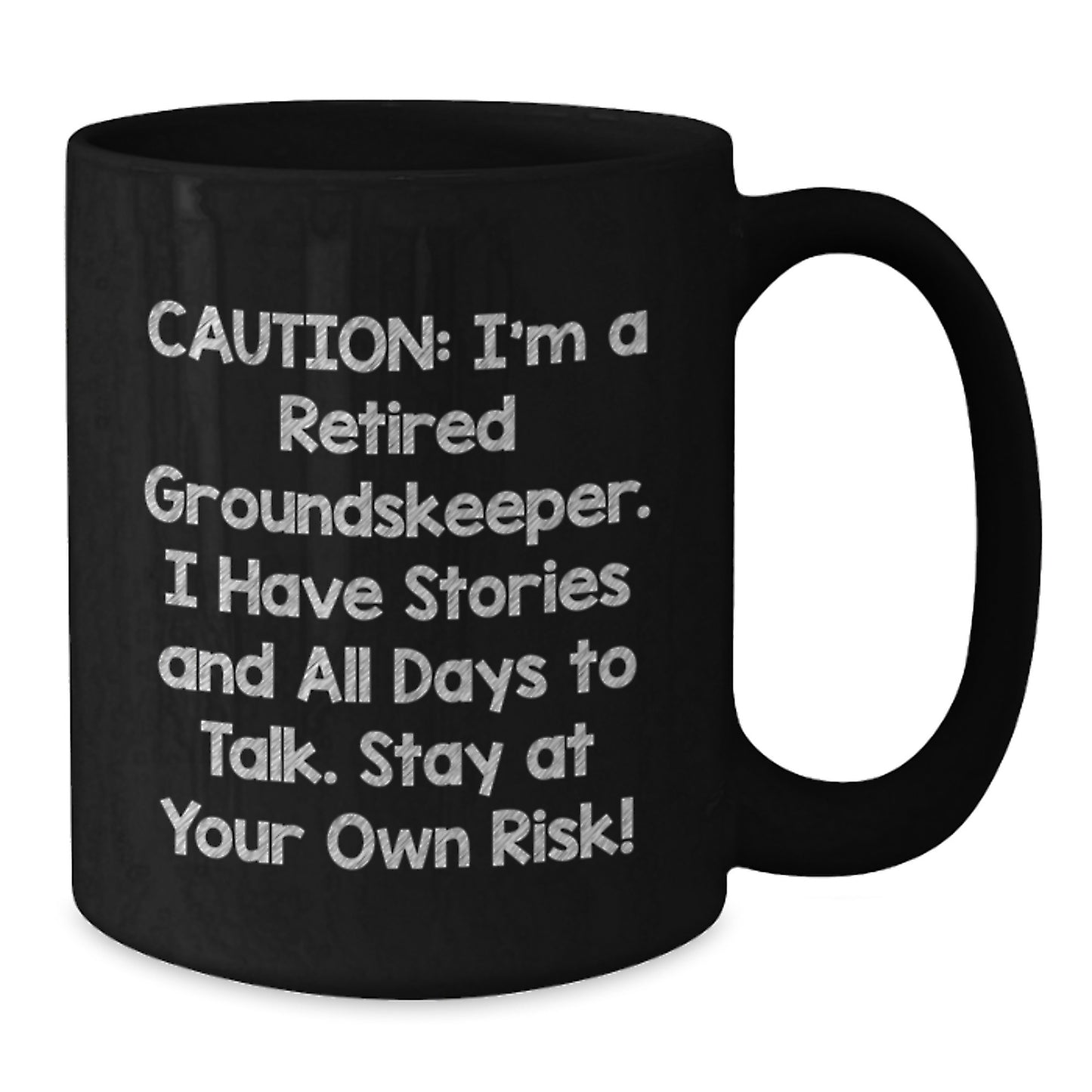 groundskeeper Humor Funny Birthday Unique Gifts from Friends for groundskeepers Retired groundskeeper Black Coffee Mug, 11oz or 15oz, Ceramic, Microwave and Dishwasher Safe - Gifts for groundskeeper - Additional