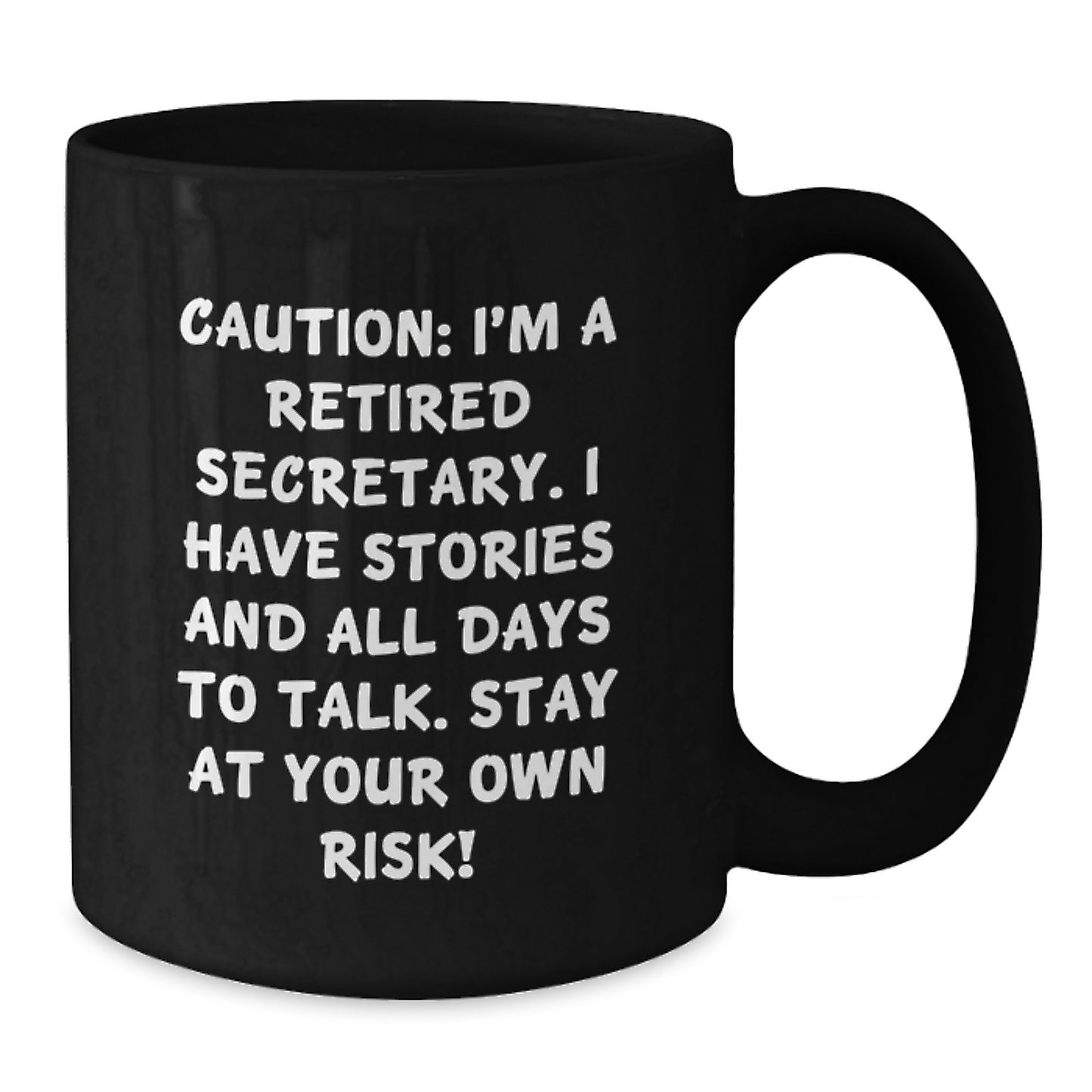 Funny Secretary Christmas Unique Gifts, Black Coffee Mug for Secretary, Caution: I'm A Retired Secretary. I Have Stories And All Days To Talk. - Additional