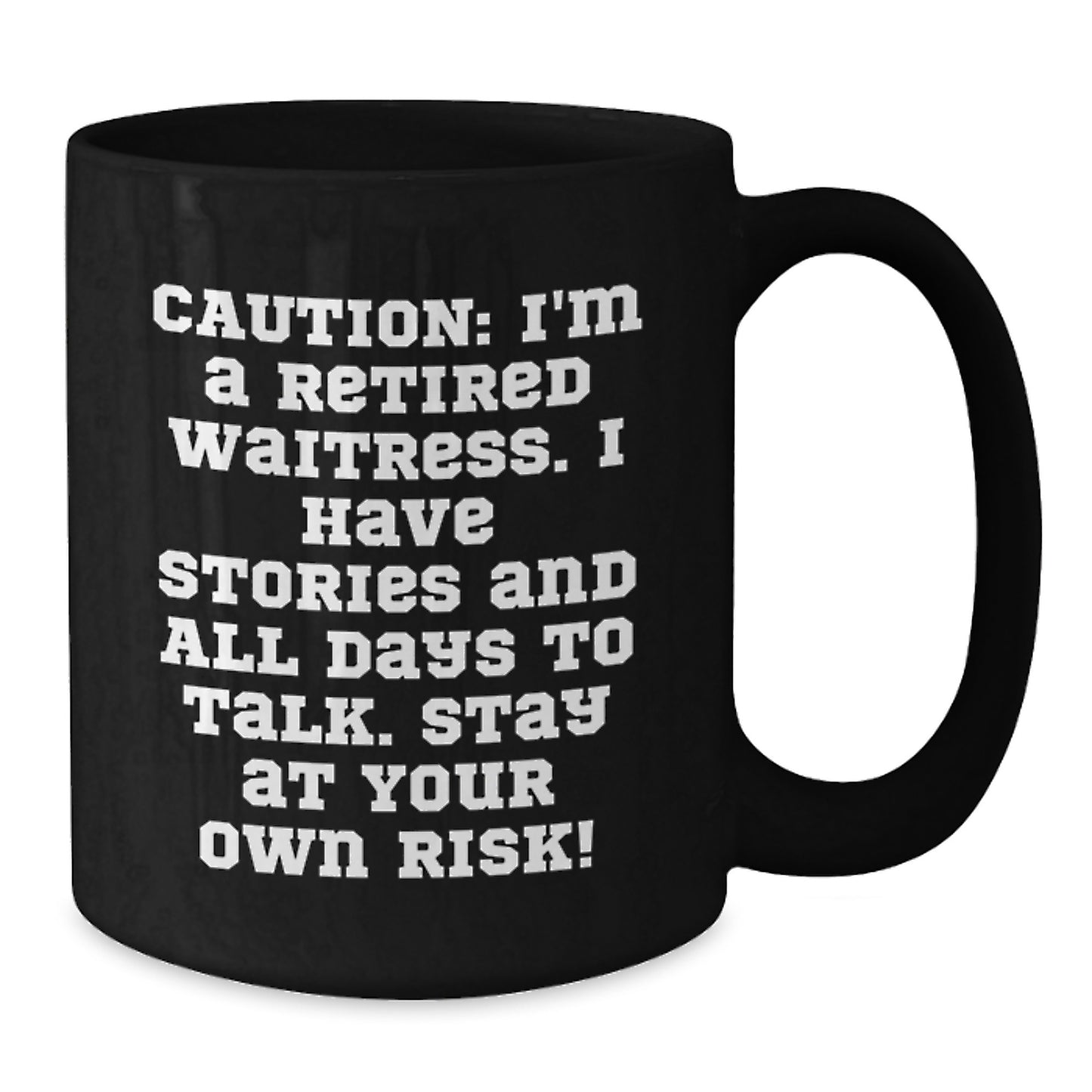 Waitress Gifts, Funny Quote Black Coffee Mug, Gifts from Friends, Graduation Unique Presents for Waitress, 'Caution: I'm A Retired Waitress...' - Additional