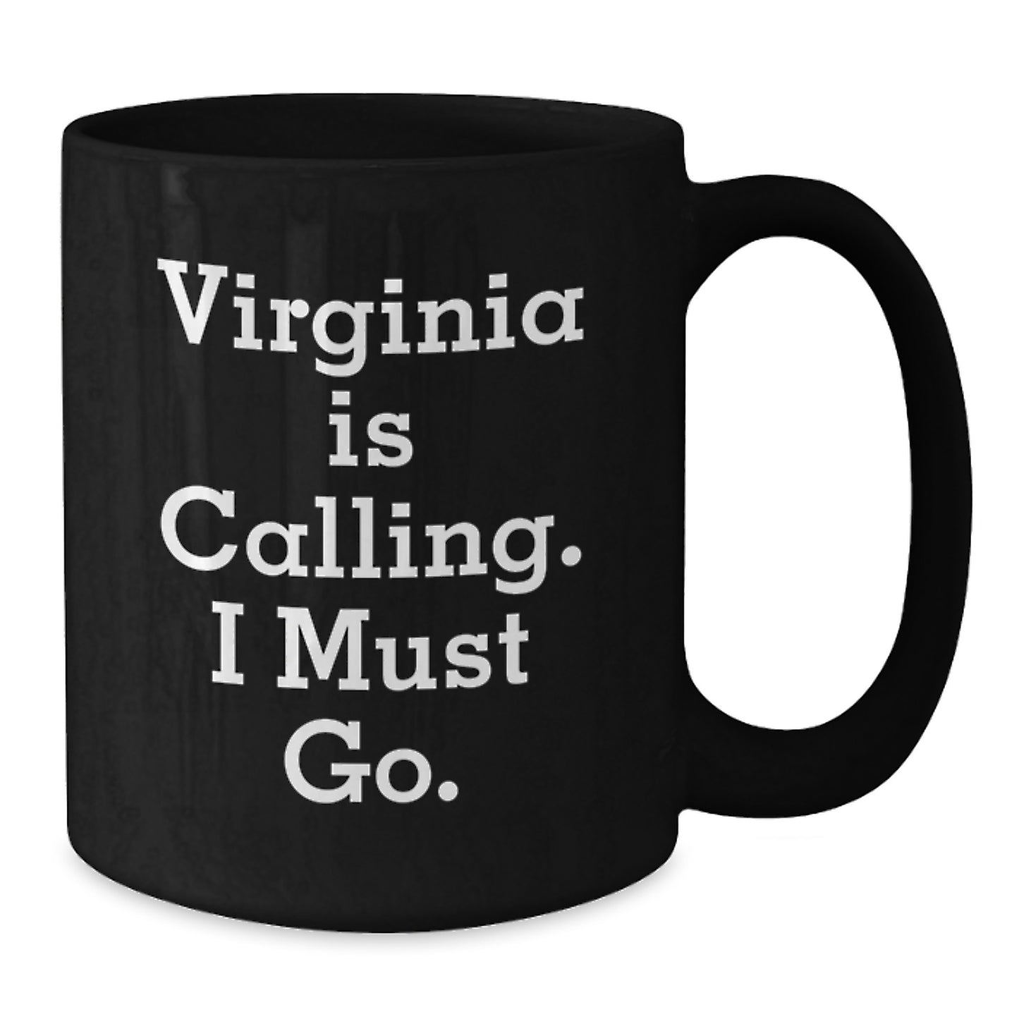Virginia Lovers' Funny Gift, 'Virginia Is Calling. I Must Go.' Quote Black Coffee Mug for Graduation, Unique Gifts from Friends to Family - Additional