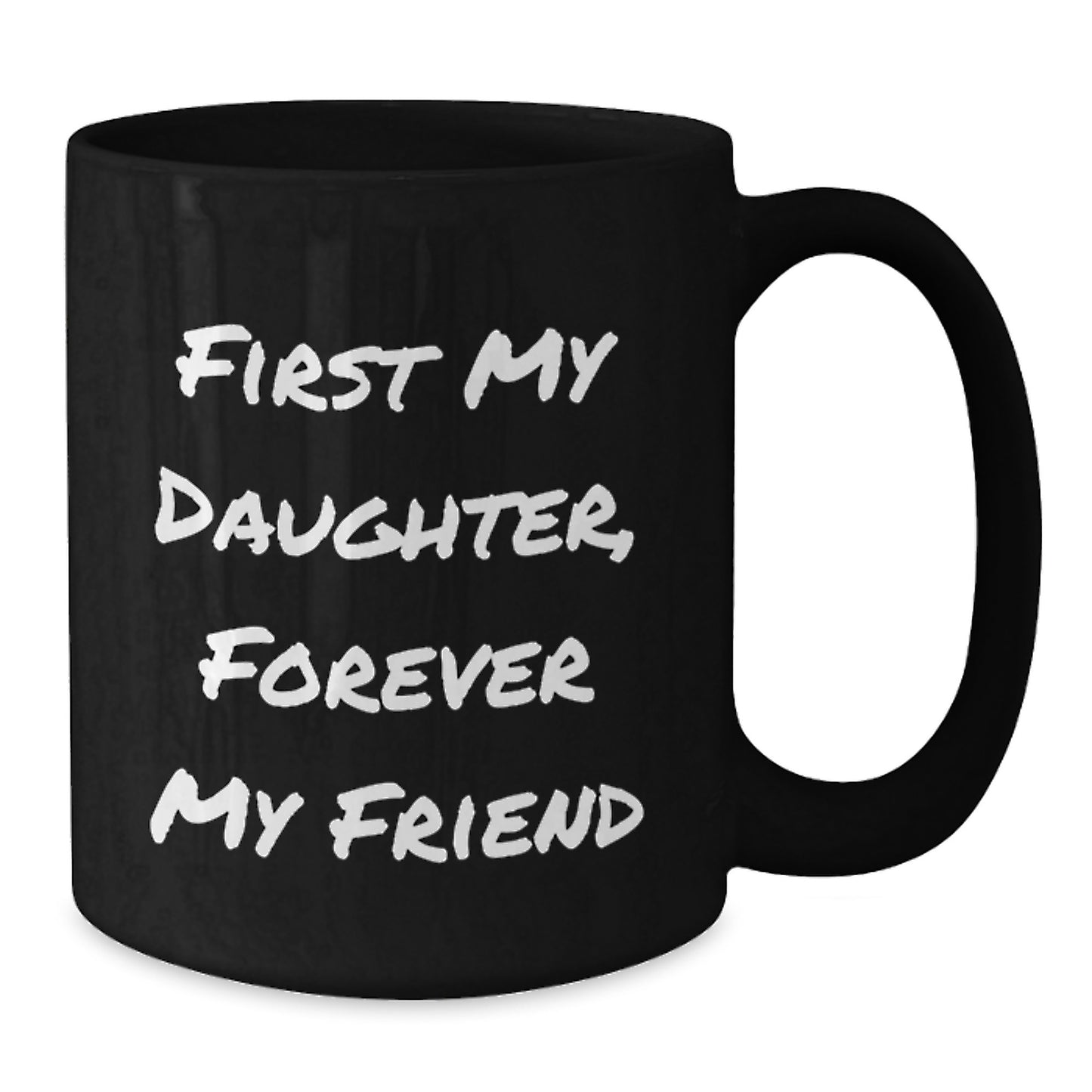 Gifts from Mom, Daughter's First My Daughter, Forever My Friend Black Coffee Mug for Graduation - Additional