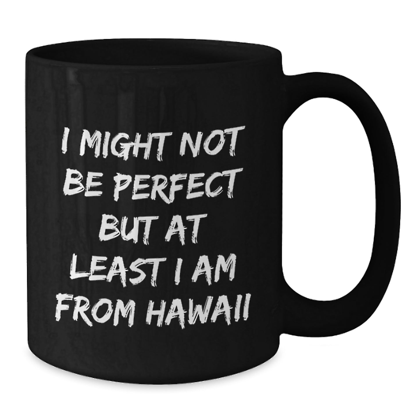 Hawaii Funny Mugs Gifts for Men from Hawaii, Unique Graduation Coffee Mug I Might Not Be Perfect But At Least I Am From Hawaii, Black Coffee Mug for Women, Friends, Coworkers, Family - Additional