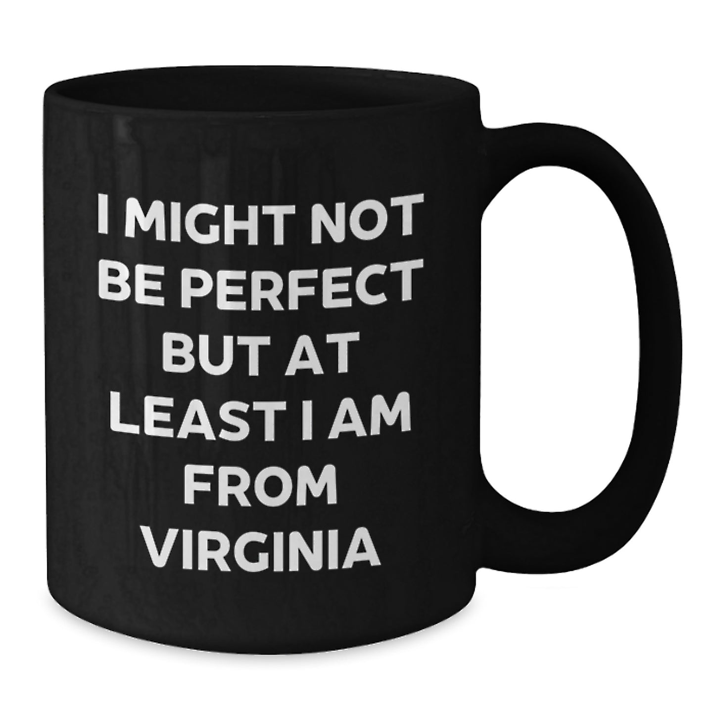 Funny Virginia Gifts from Friends - I Might Not Be Perfect But At Least I Am From Virginia Quote Black Coffee Mug, Graduation Unique Gifts for Virginia Men Women Coworkers Family - Additional