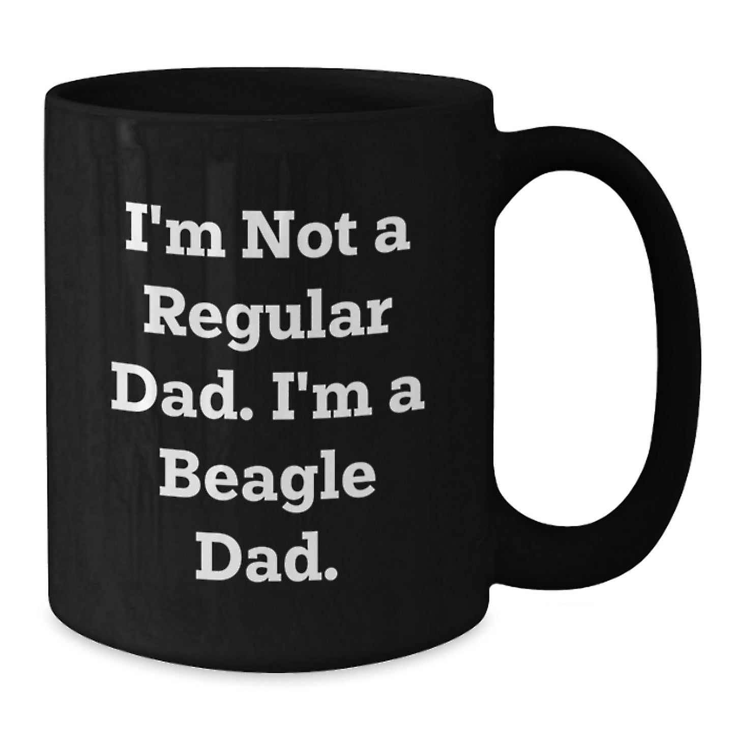 Funny Beagle Dad Gifts for Men, Women, Friends, or Family - 'I'm Not A Regular Dad. I'm A Beagle Dad.' Black Coffee Mug, 11oz or 15oz, Microwave and Dishwasher Safe - Additional
