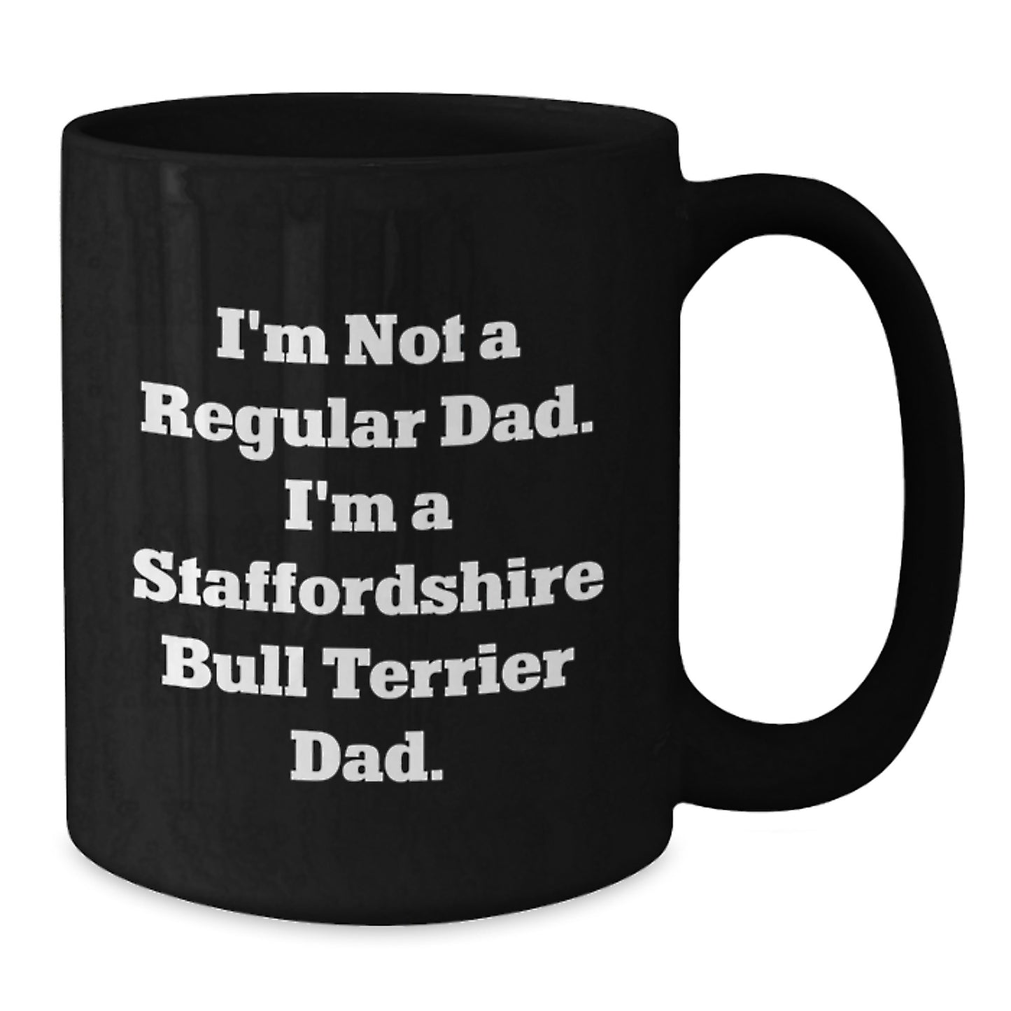 Staffordshire Bull Terrier Dad Funny Coffee Mugs Gifts for Him from Family, Unique Christmas Memorable Presents for Men, Dog Lover Mug, I'm Not A Regular Dad I'm A Staffordshire Bull Terrier Dad - Additional
