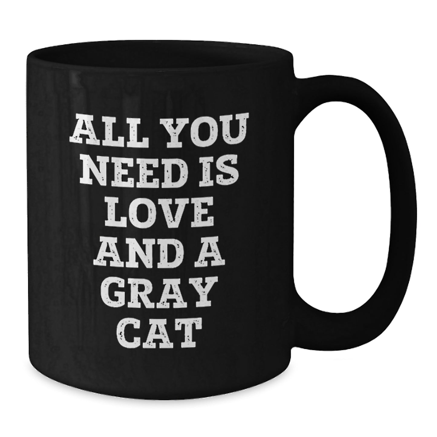 Gray Cat Lovers Black Coffee Mug, Gifts from Friends to Family, All You Need Is Love, 11oz or 15oz, Microwave and Dishwasher Safe - Additional