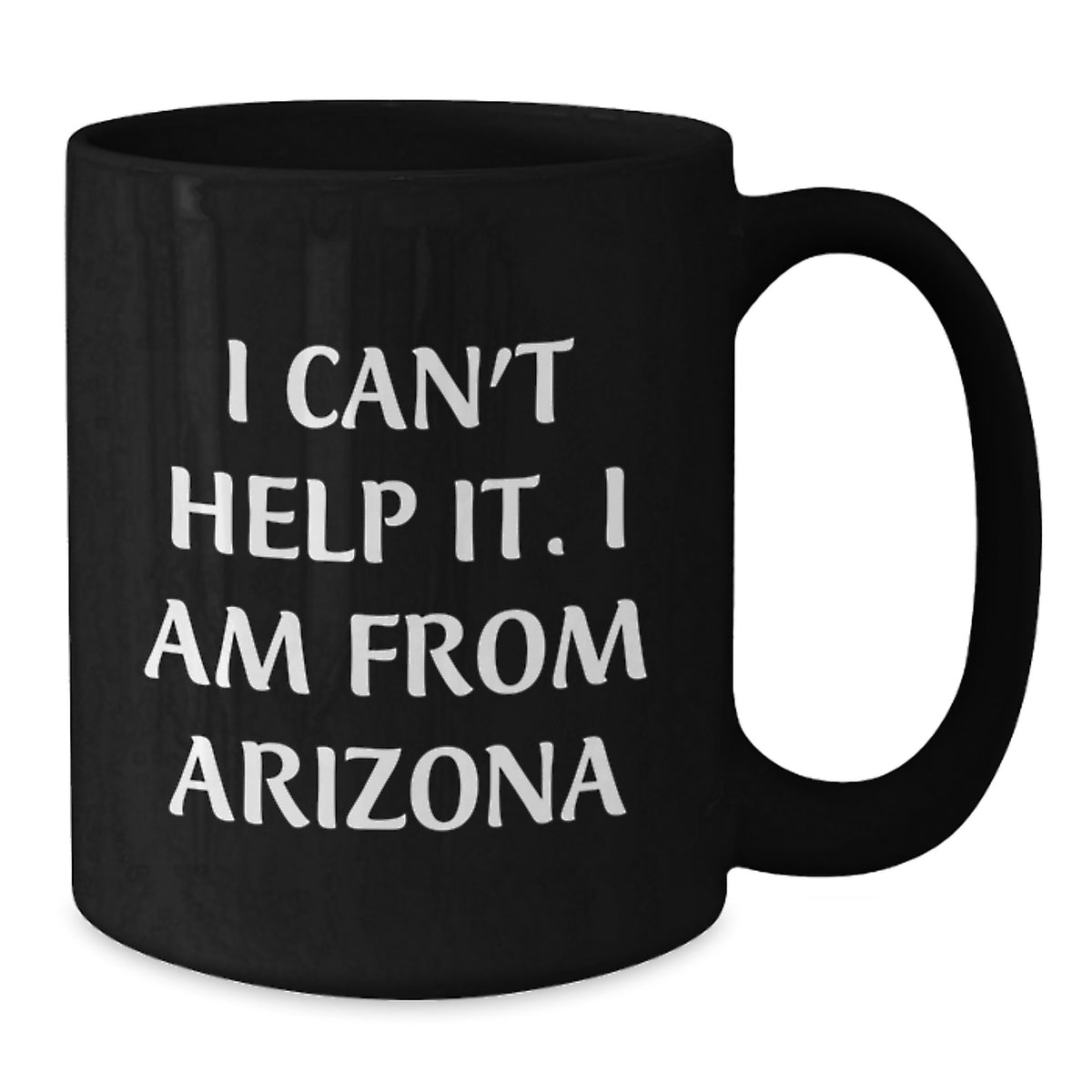 Funny Gifts from Men to Women Who Love Arizona Black Coffee Mug, Arizona Birthday Unique Gifts, Funny 'I Can't Help It. I Am From Arizona', - Additional