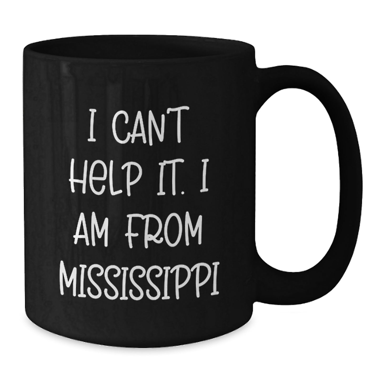 Mississippi Gifts from Friends and Family, 'I Can't Help It. I Am From Mississippi' Funny Black Coffee Mug for Graduation - Additional