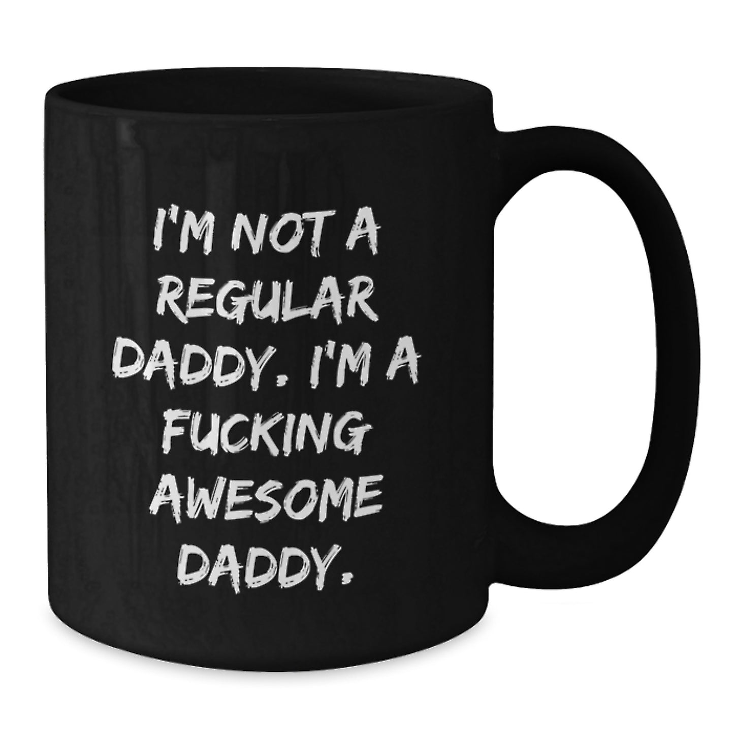 Funny Daddy Gifts from Mom - Not a Regular Daddy, Awesome Black Coffee Mug for Graduation Unique Gifts - Additional