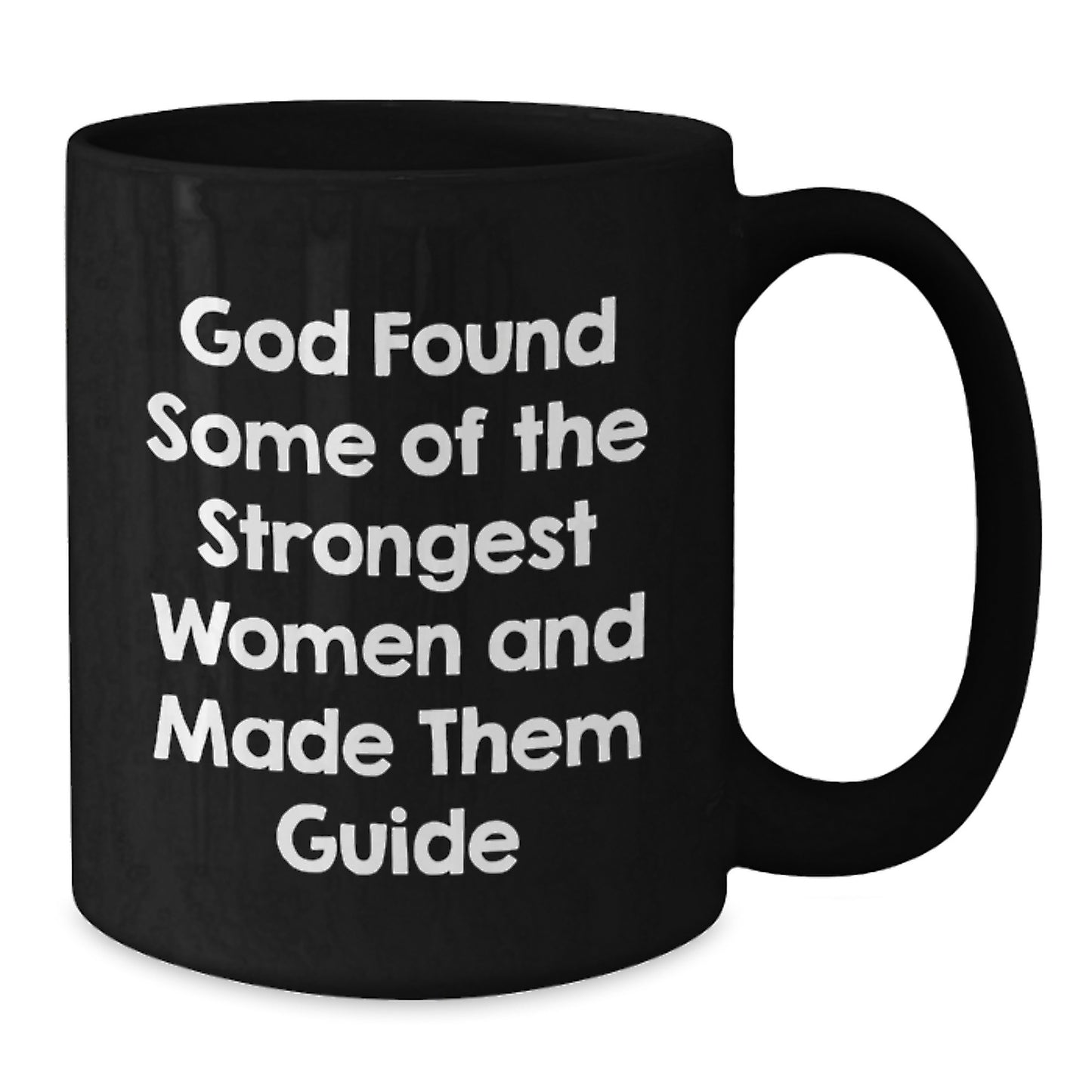 Funny Guide Gifts from Friends, Women, or Coworkers for Guide Enthusiasts, 'God Found Some Of The Strongest Women And Made Them Guide' Quote Black Coffee Mug - Additional