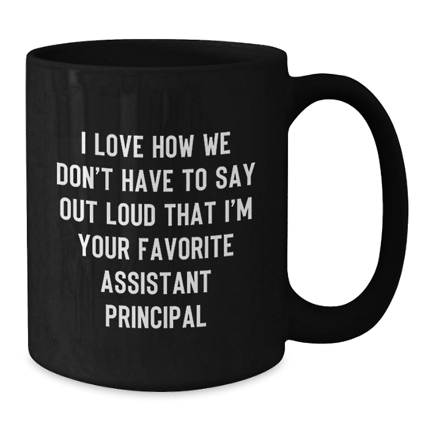 Funny Assistant Principal Gifts for Her, Black Coffee Mug, Perfect Birthday Unique Gift Idea from Friends, Sister, or Mom, I Love How We Don't Have To Say Out Loud - Additional