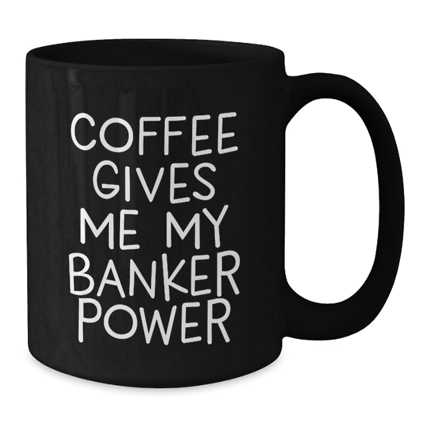 Funny Banker Mug Gifts from Friends to Banker Graduation Unique Gifts, 'Coffee Gives Me My Banker Power' Quote, Black Coffee Mug for Banker, Banker Gifts for Men, Gifts from Men to Banker - Additional