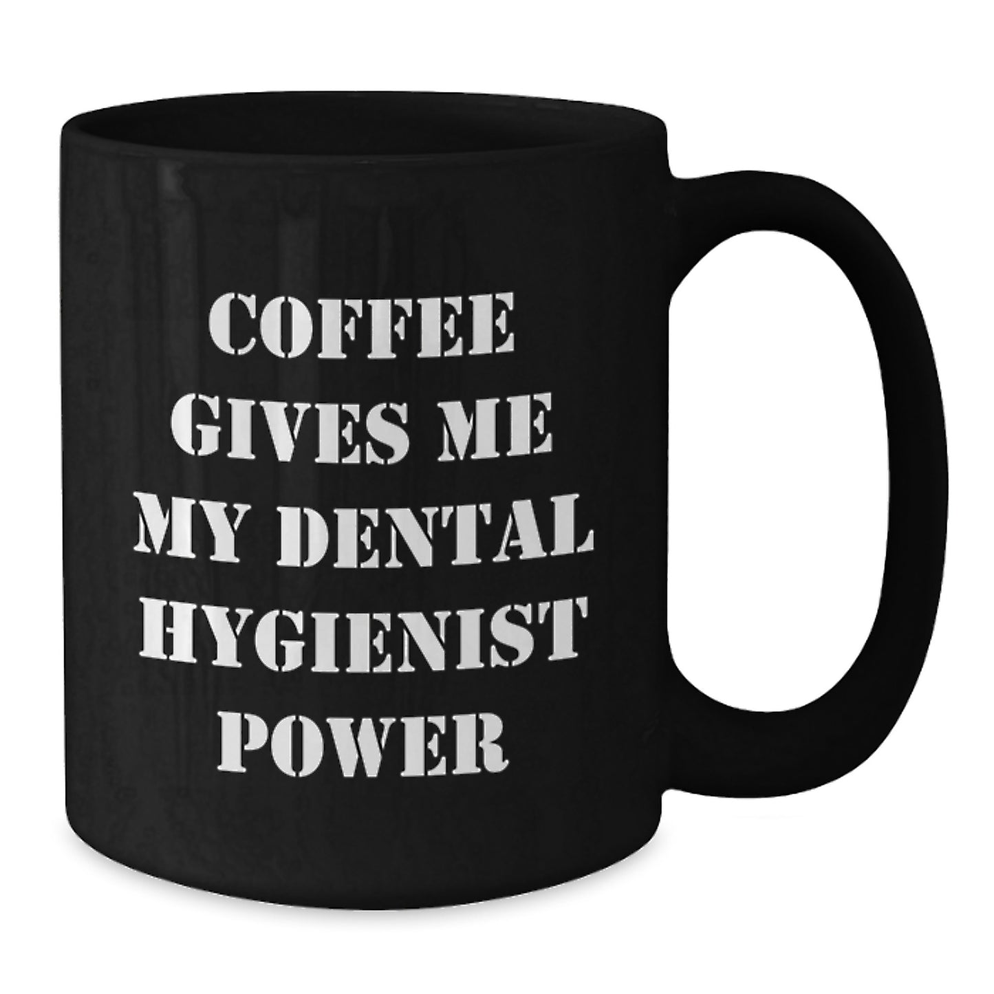 Dental Hygienist Funny Gifts from Friends for Graduation Unique Black Coffee Mugs with 'Coffee Gives Me My Dental Hygienist Power' Quote, 11oz or 15oz, Microwave and Dishwasher Safe - Additional