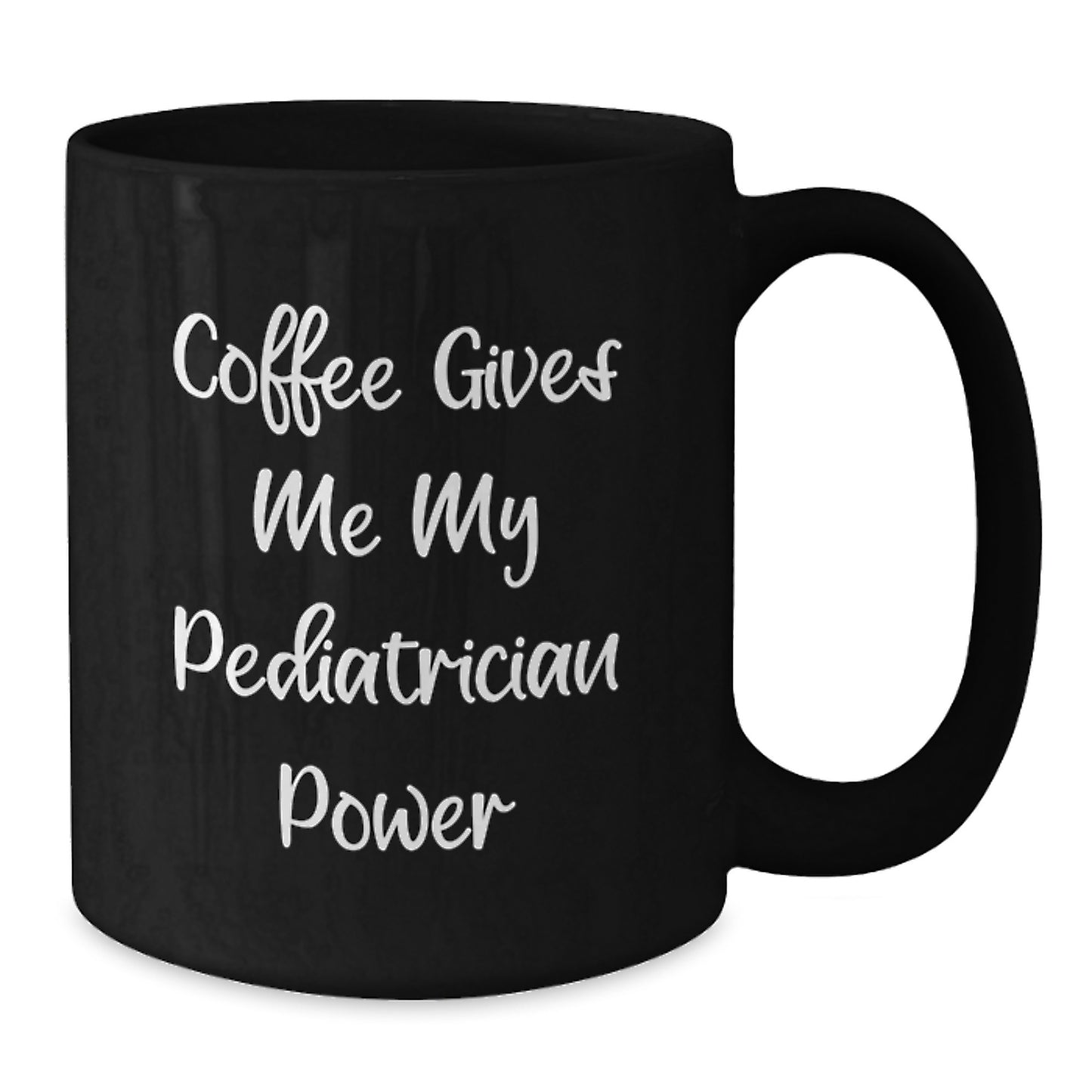 Funny Pediatrician Gifts for Men, Black Coffee Mug, 'Coffee Gives Me My Pediatrician Power' - Gifts from Family for Pediatrician Graduation Unique Gifts - Additional