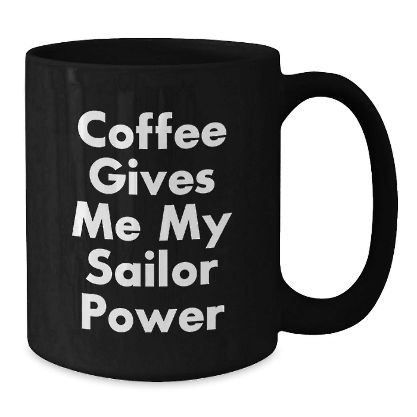 Funny Sailor Gifts for Men - Christmas Unique Presents from Friends, 'Coffee Gives Me My Sailor Power' Black Coffee Mug - Additional