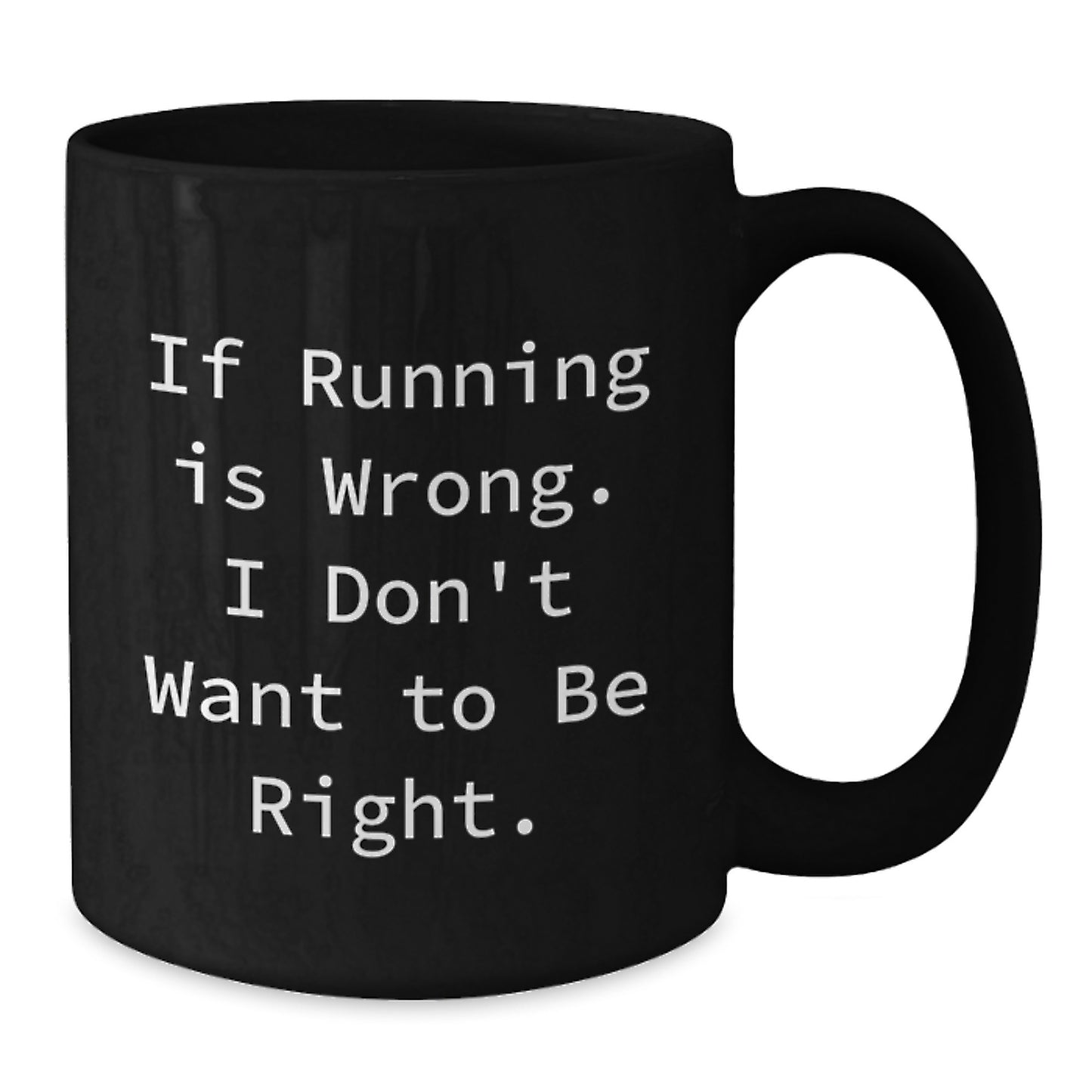 Funny Running Quotes Gifts from Men to Friends Black Coffee Mug, 11oz or 15oz Microwave Dishwasher Safe, Inspirational for Graduation - Additional