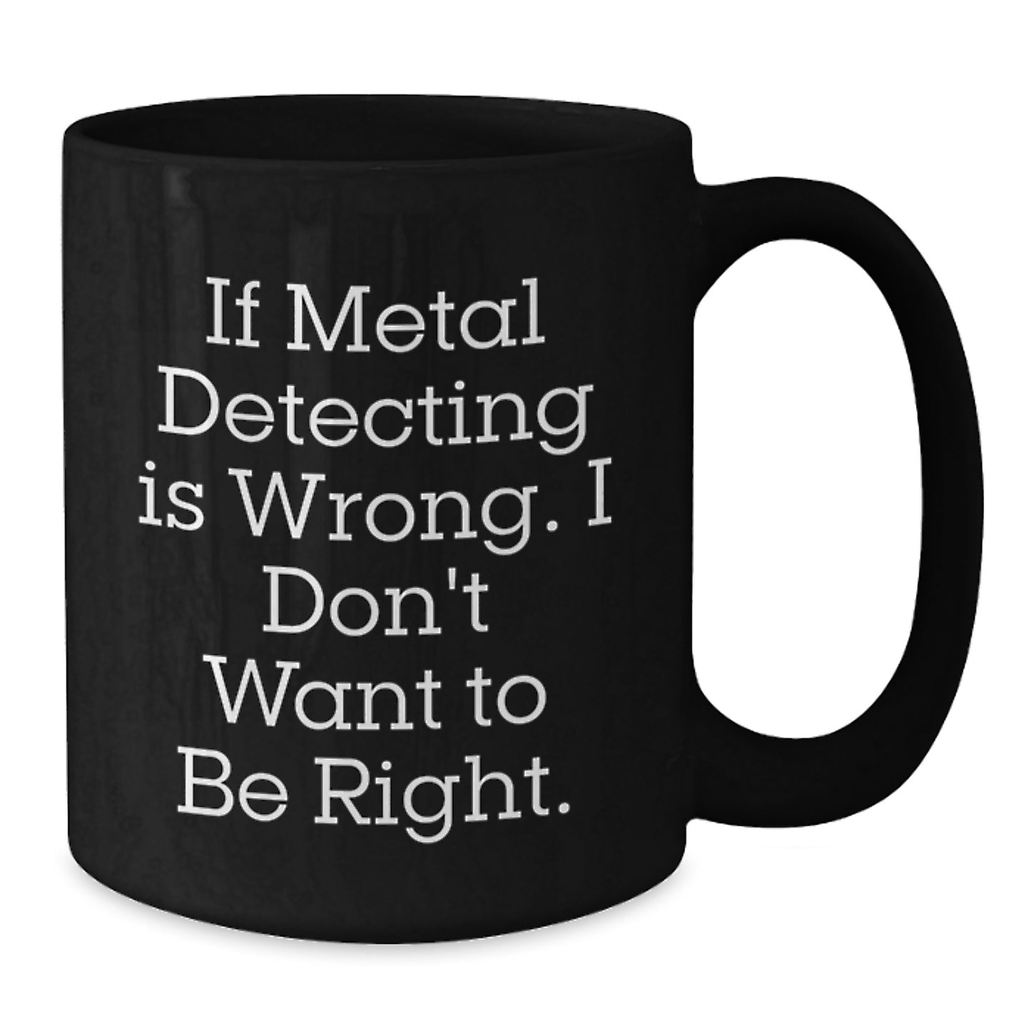 Metal Detecting Humor Black Coffee Mug Gifts from Family to Graduates Who Love Metal Detecting - Additional